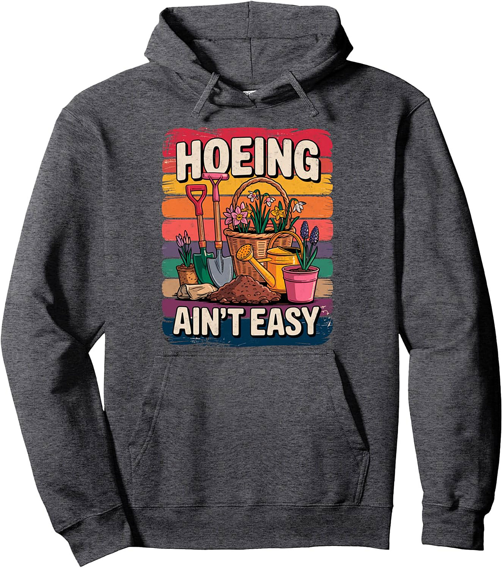 Funny Gardening Pullover Hoodie Hoeing Ain't Easy Gift