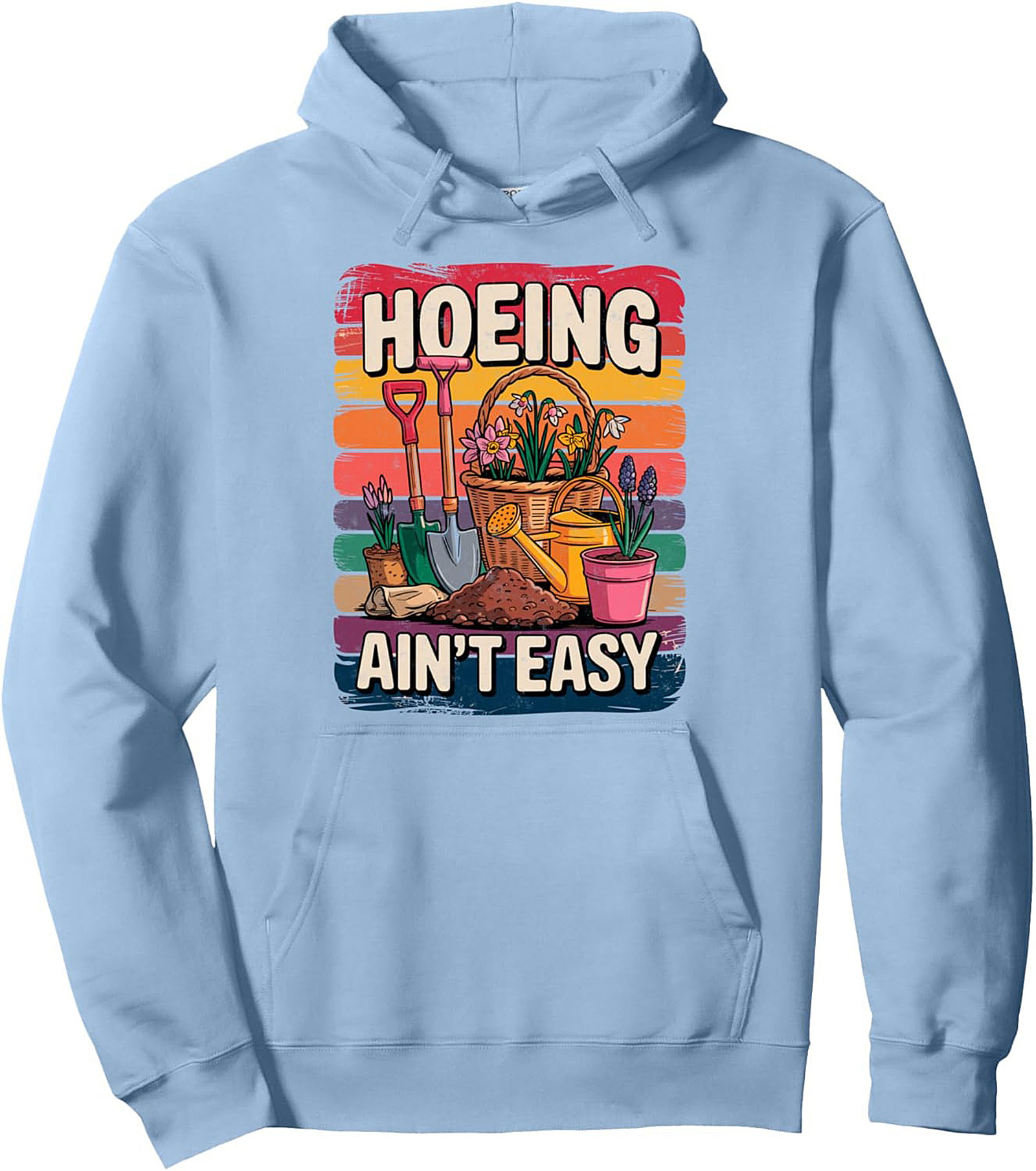Funny Gardening Pullover Hoodie Hoeing Ain't Easy Gift