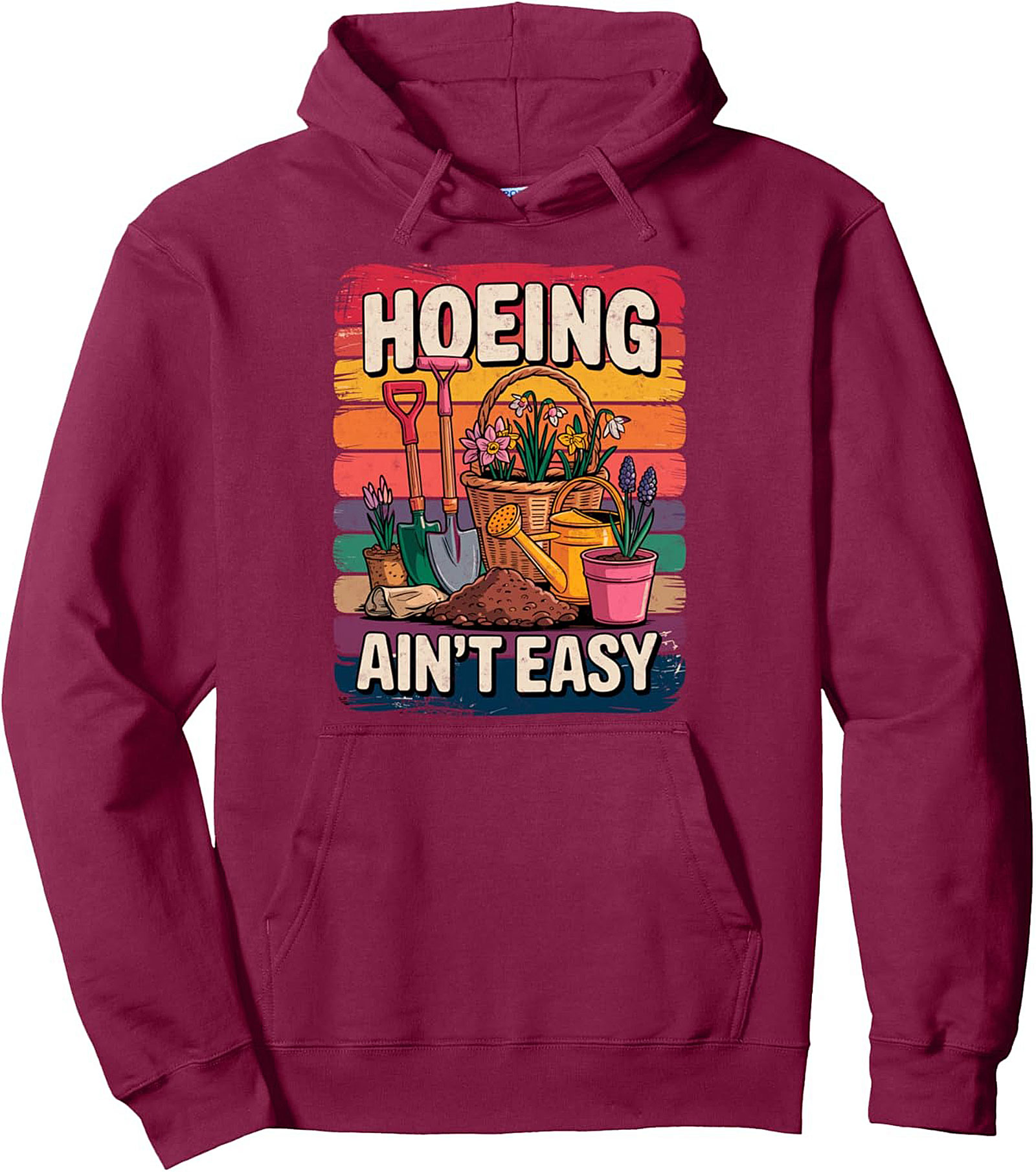 Funny Gardening Pullover Hoodie Hoeing Ain't Easy Gift