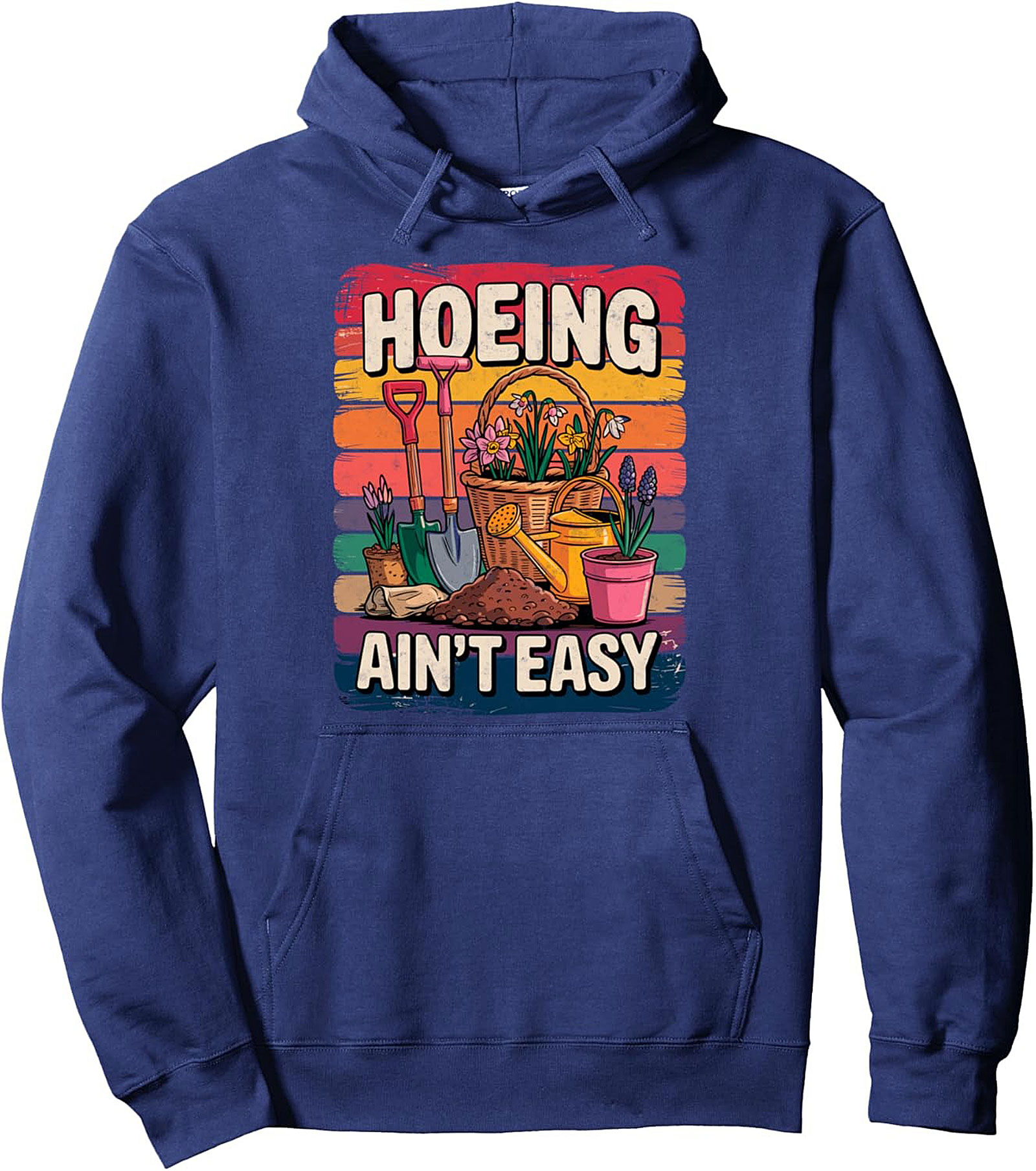 Funny Gardening Pullover Hoodie Hoeing Ain't Easy Gift