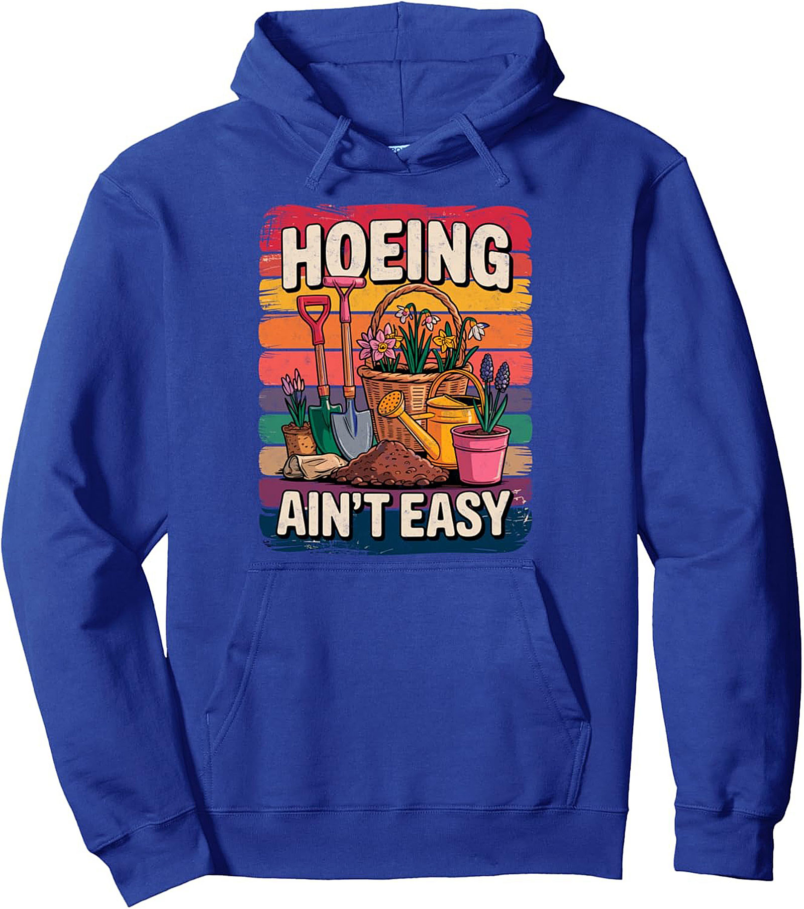 Funny Gardening Pullover Hoodie Hoeing Ain't Easy Gift
