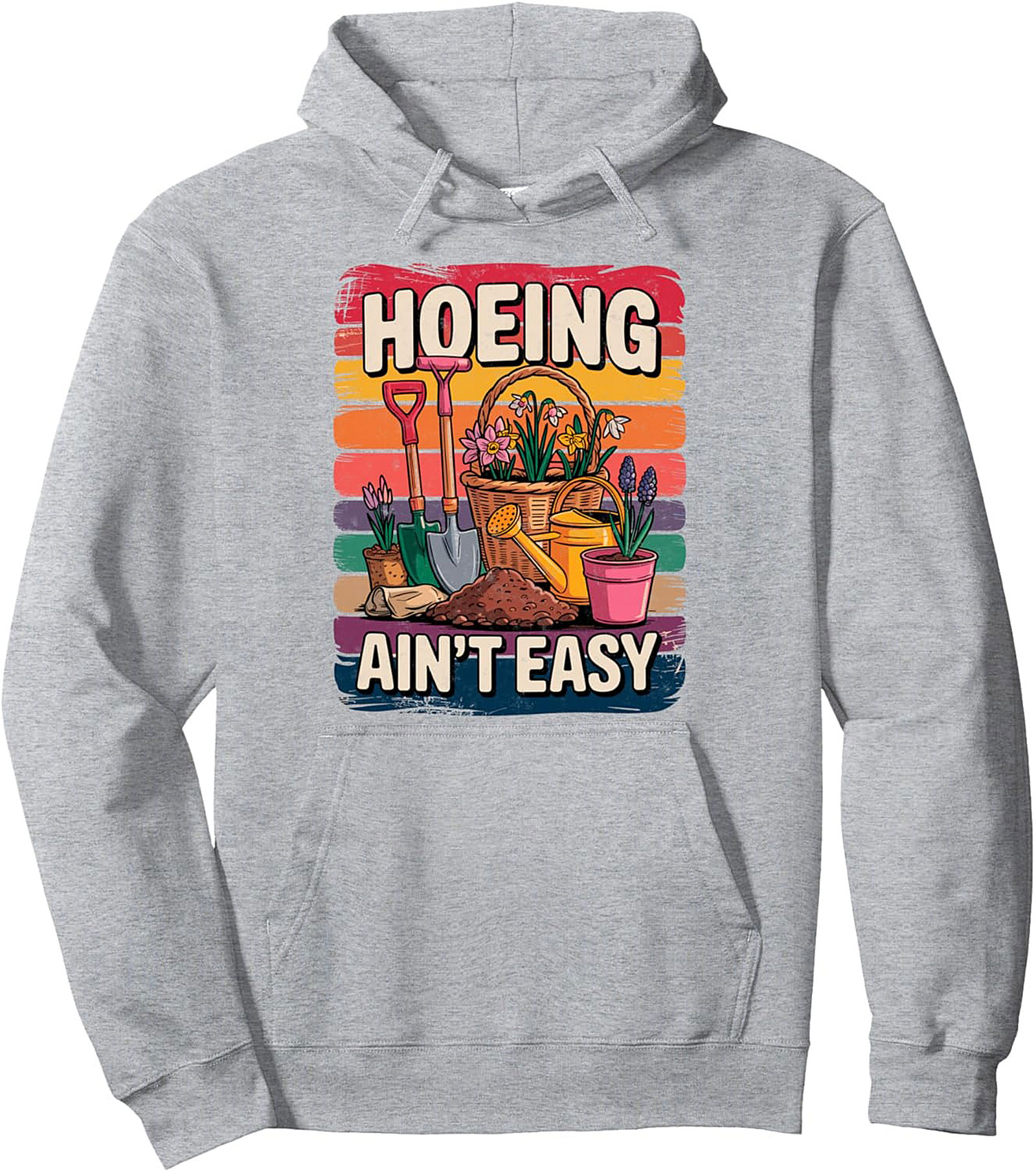 Funny Gardening Pullover Hoodie Hoeing Ain't Easy Gift