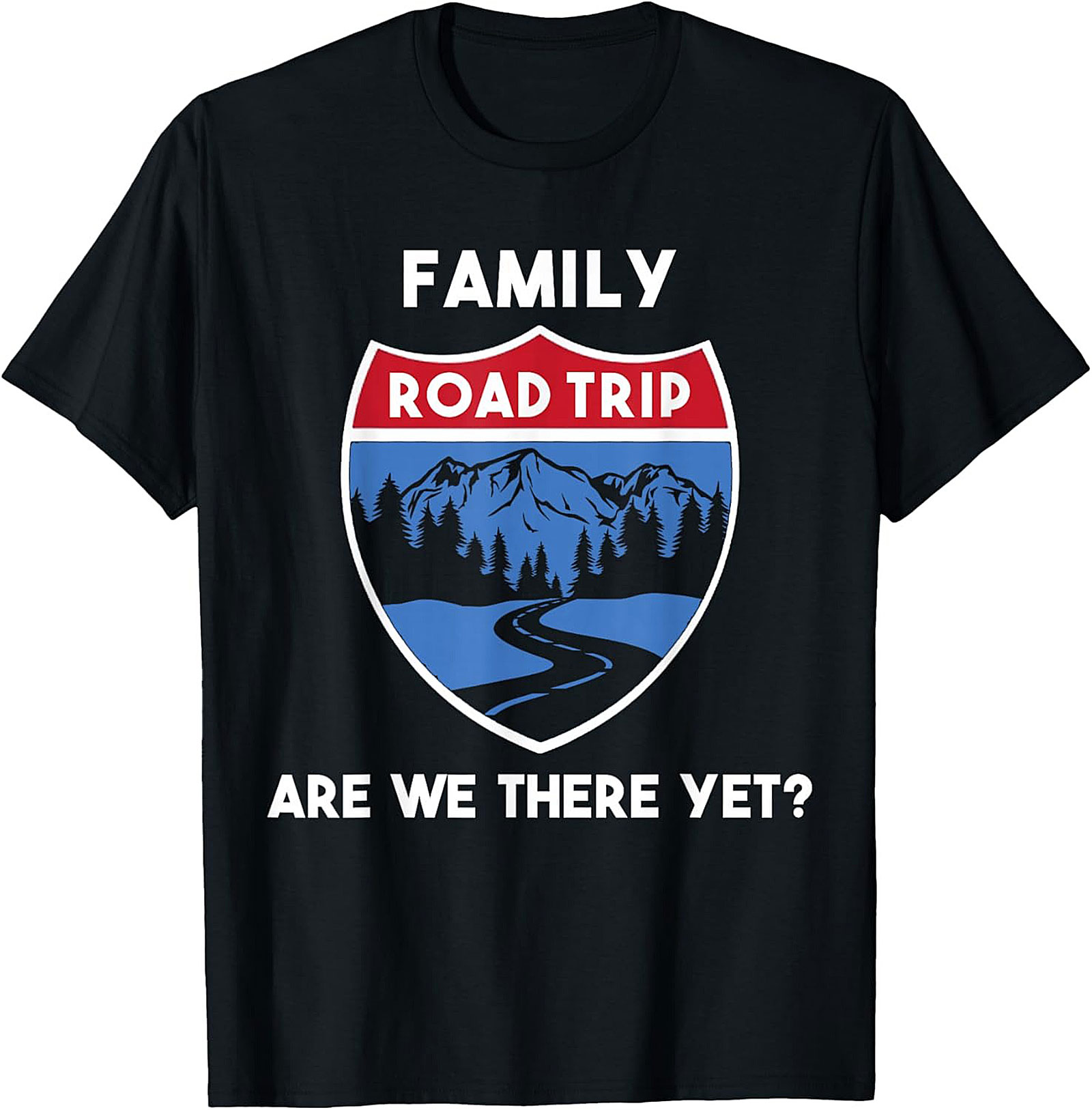 Family Road Trip T-shirt Funny Are We There Yet? Tee