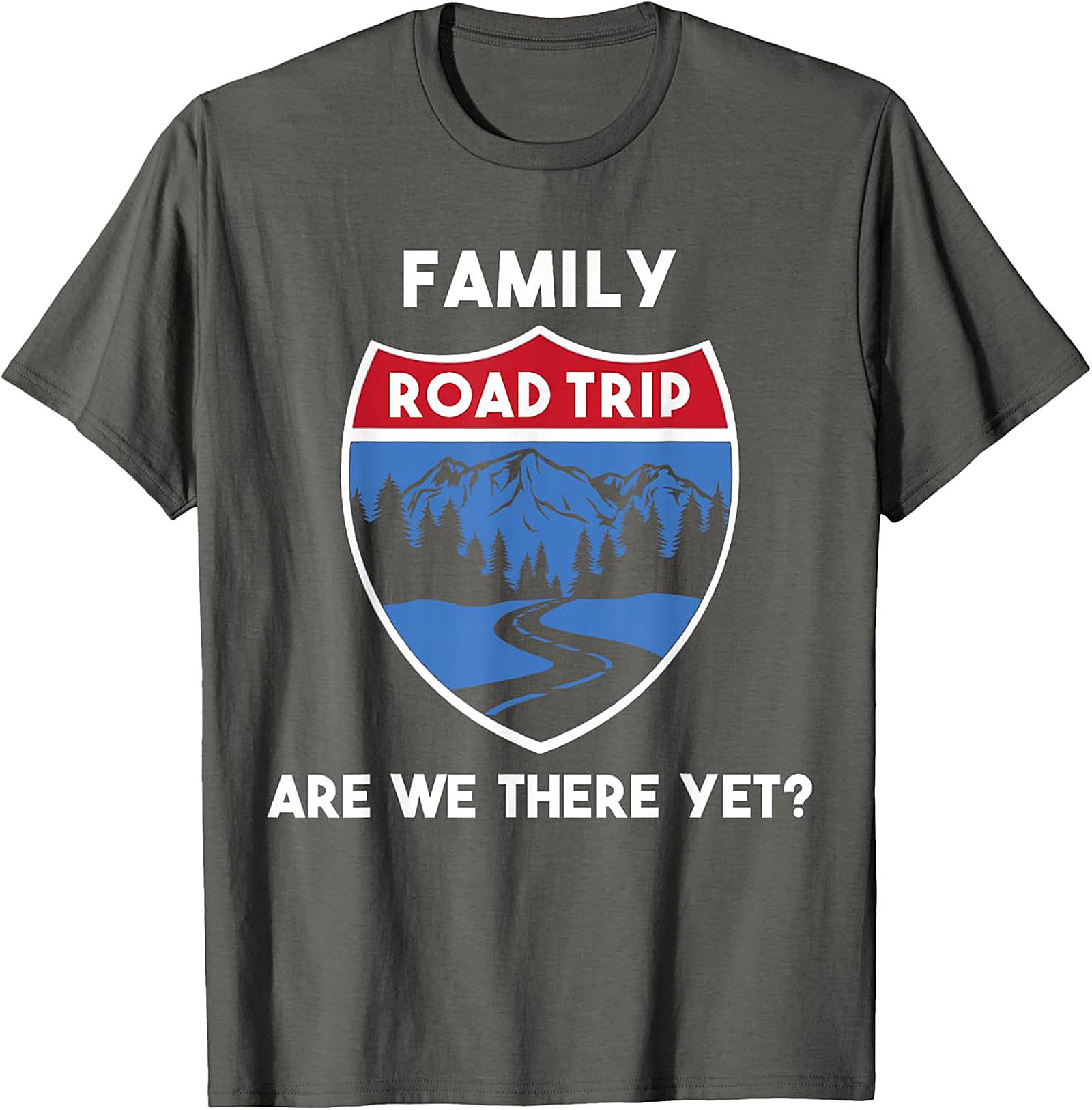 Family Road Trip T-shirt Funny Are We There Yet? Tee