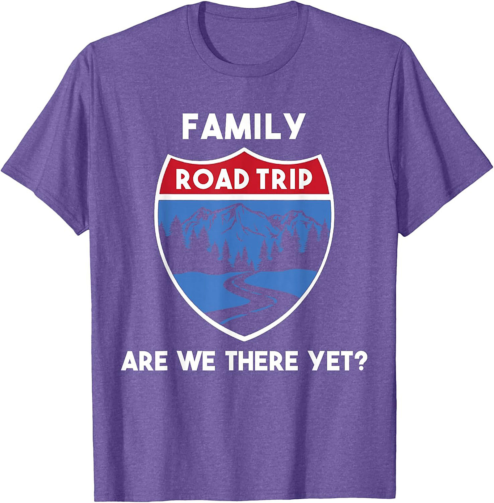 Family Road Trip T-shirt Funny Are We There Yet? Tee