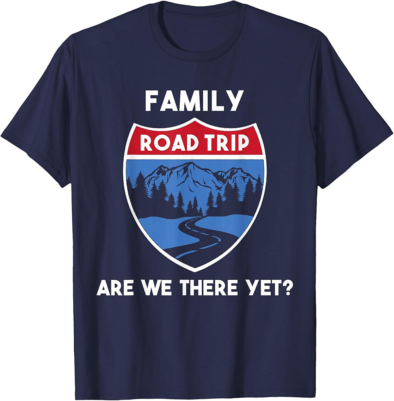 Family Road Trip T-shirt Funny Are We There Yet? Tee