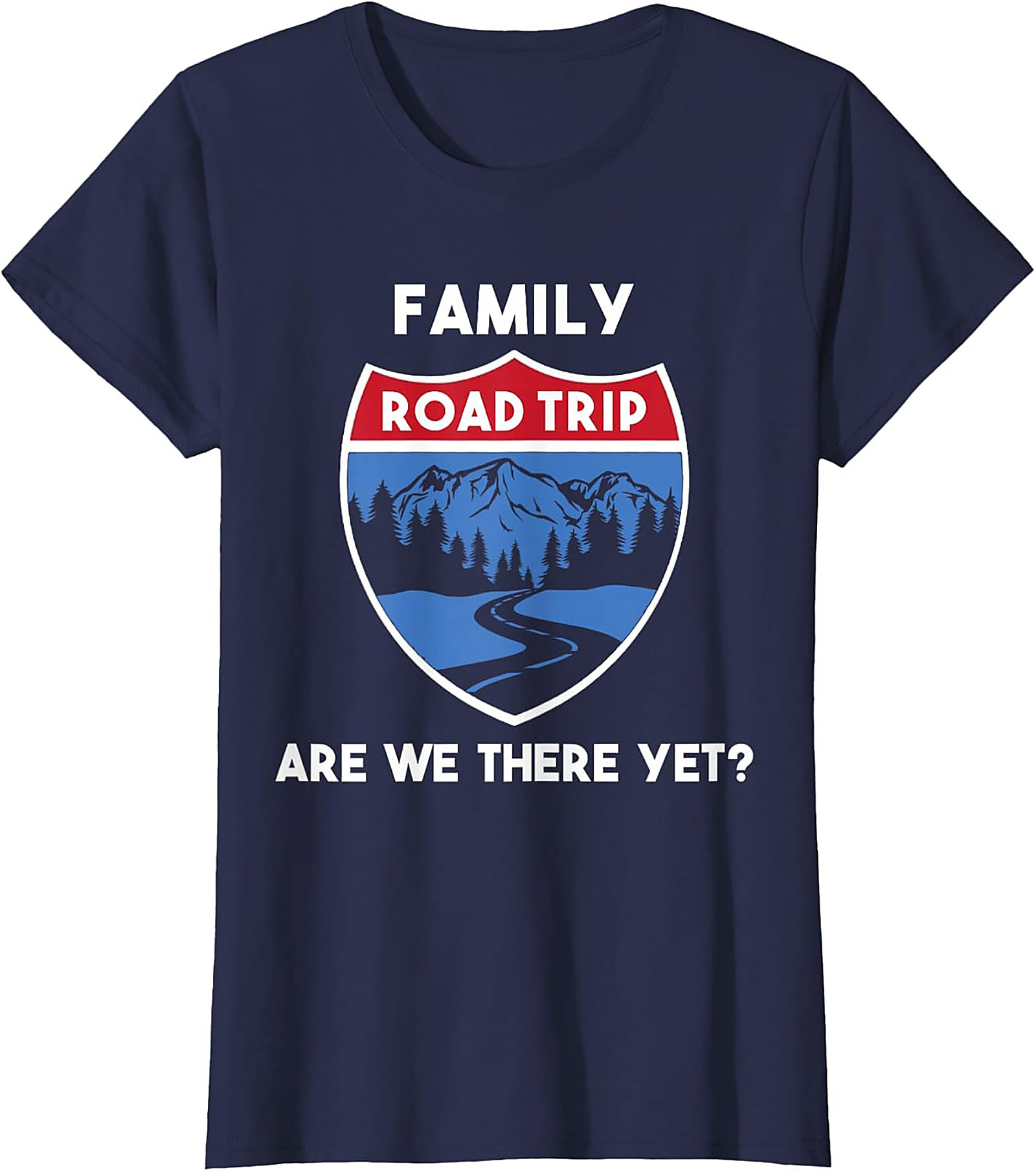 Family Road Trip T-shirt Funny Are We There Yet? Tee