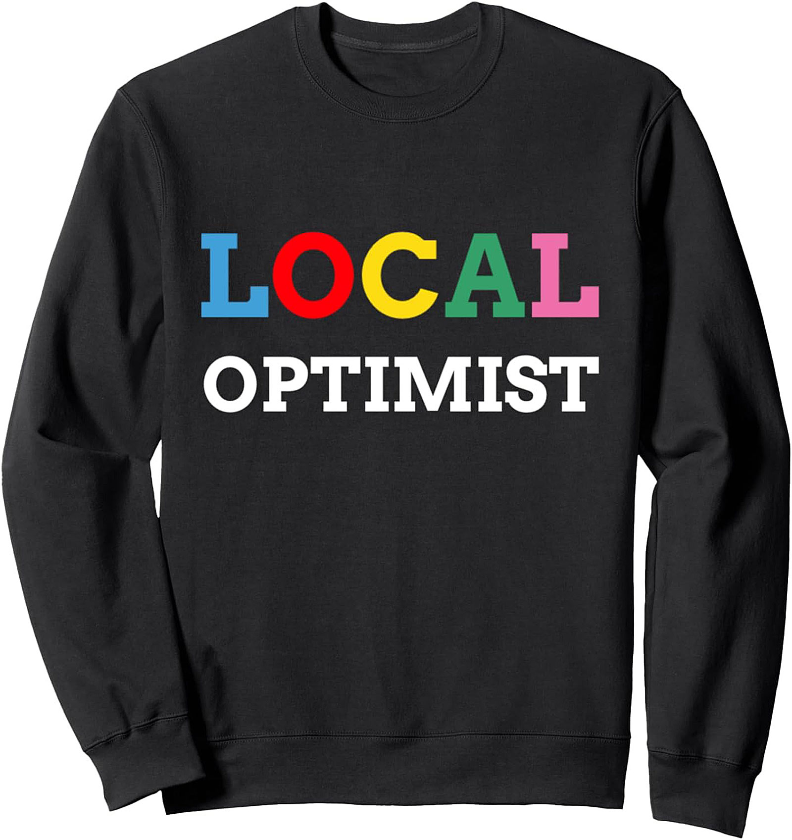 Local Optimist Crewneck Sweatshirt | Cozy Graphic Gift