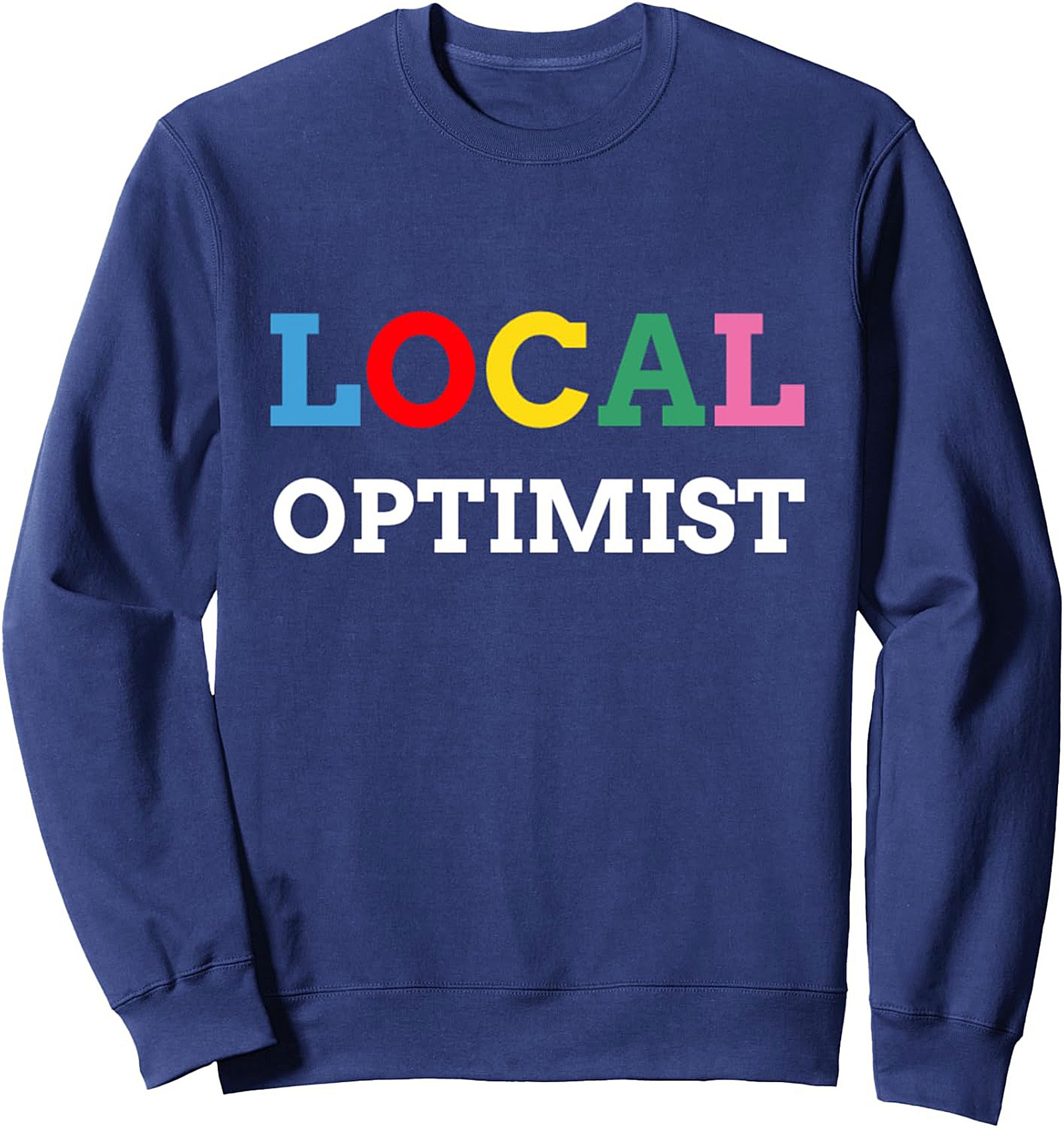 Local Optimist Crewneck Sweatshirt | Cozy Graphic Gift