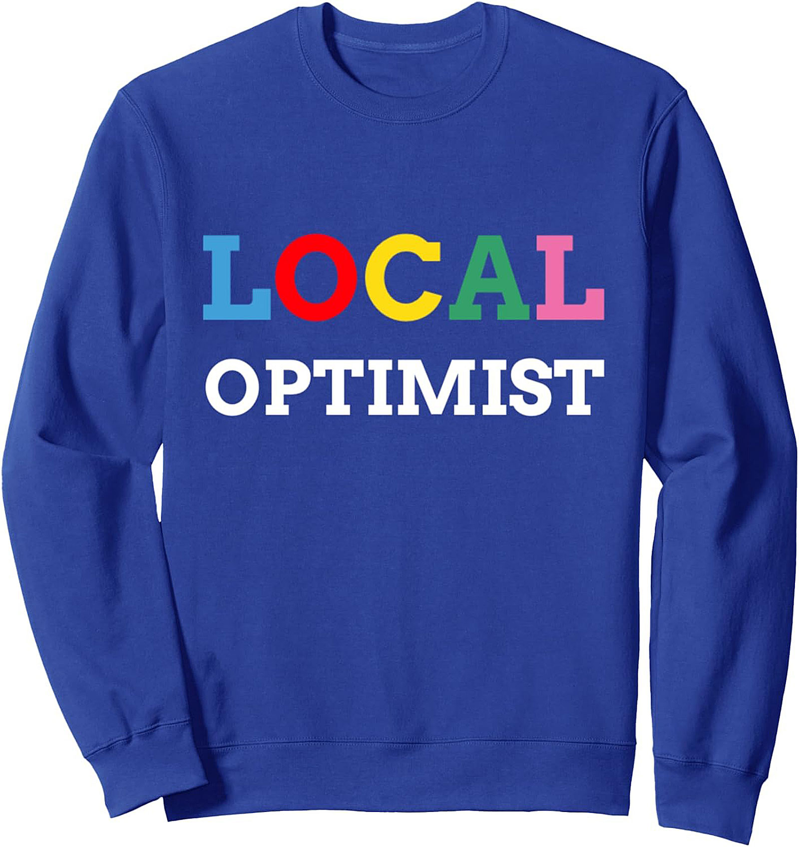 Local Optimist Crewneck Sweatshirt | Cozy Graphic Gift