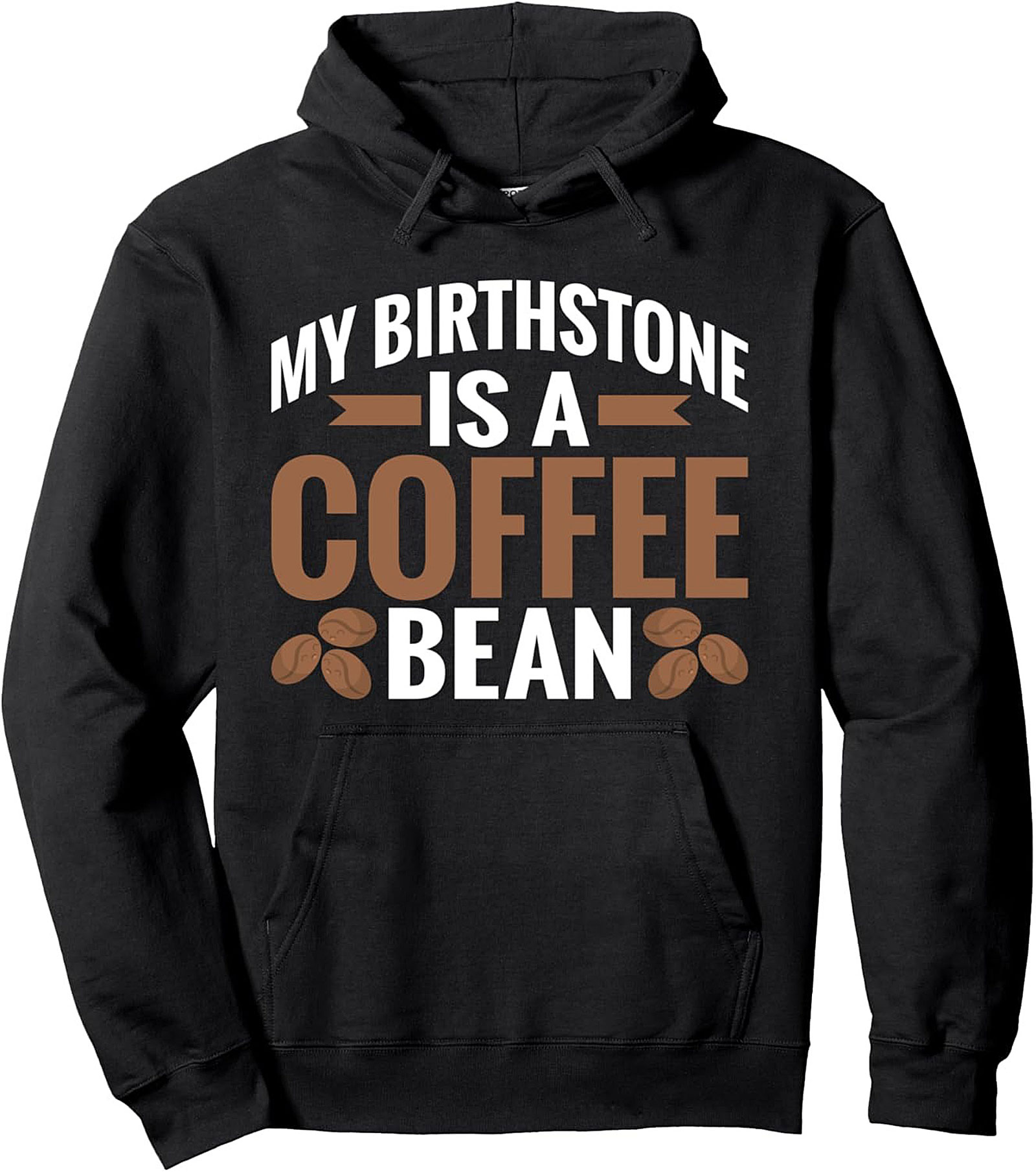 Coffee Lover Pullover Hoodie My Birthstone is a Coffee Bean