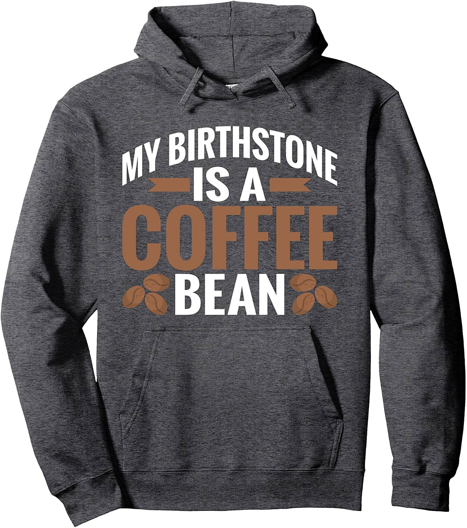 Coffee Lover Pullover Hoodie My Birthstone is a Coffee Bean