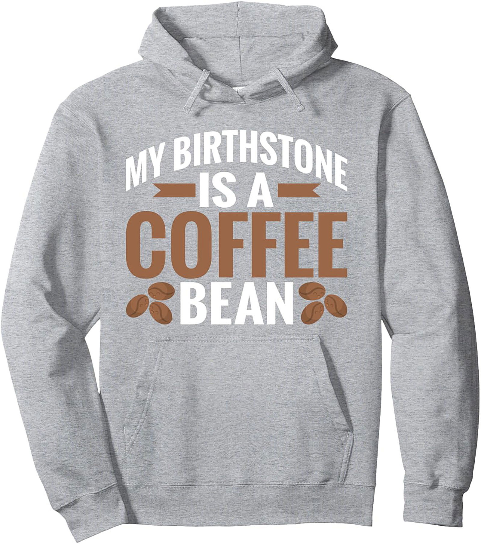 Coffee Lover Pullover Hoodie My Birthstone is a Coffee Bean
