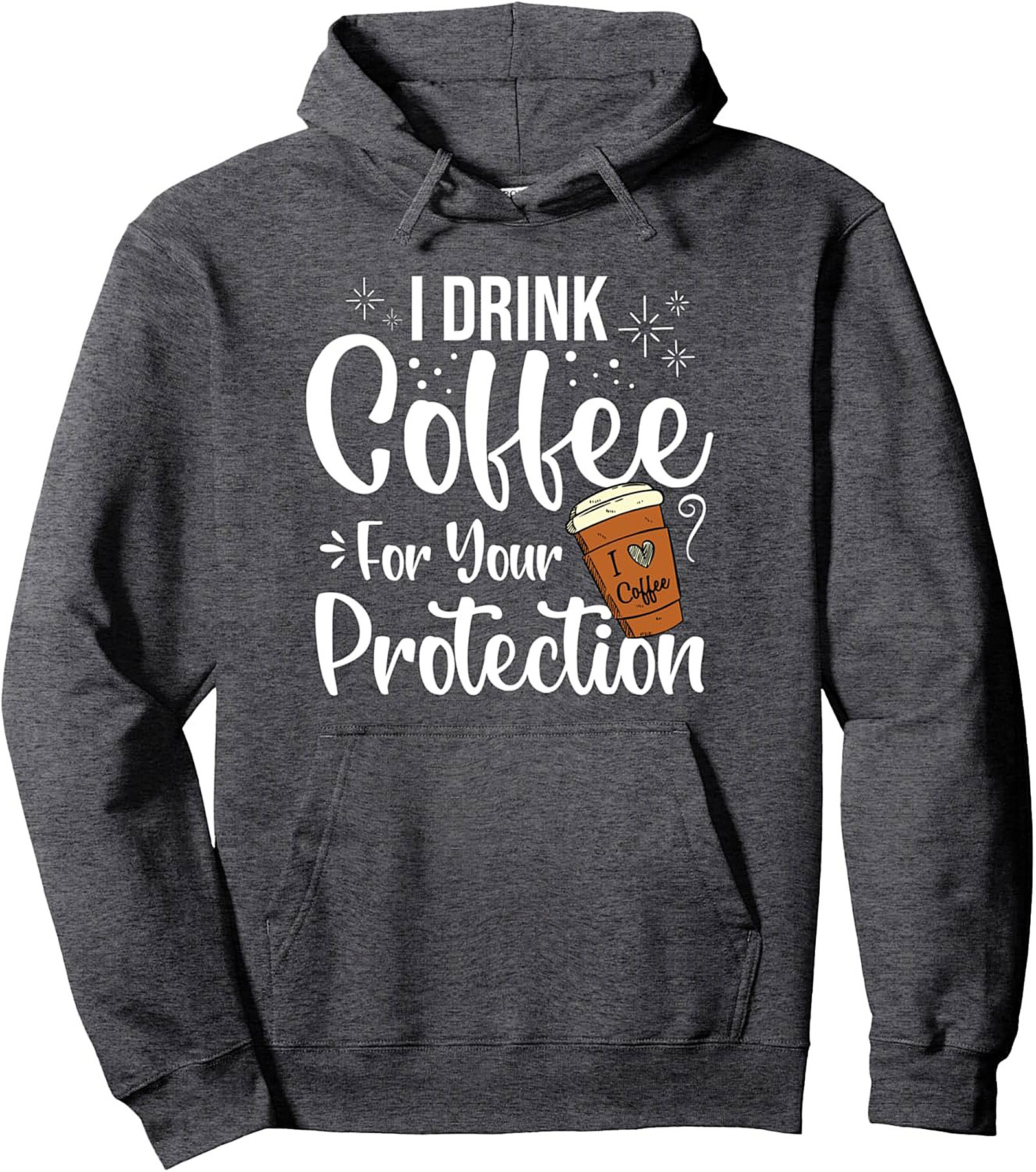 Funny Coffee Lover Graphic Hoodie - I Drink Coffee For Your Protection