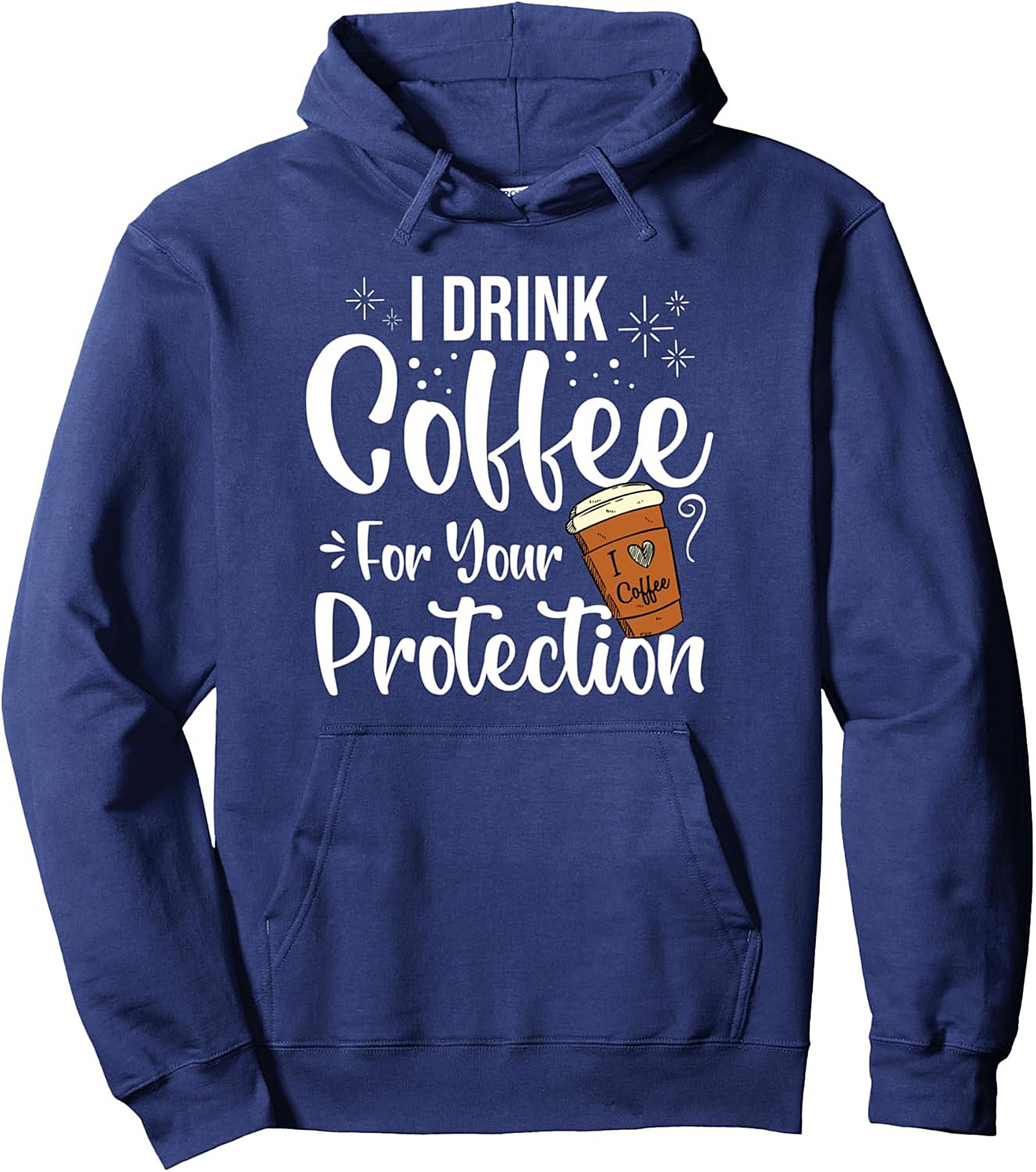 Funny Coffee Lover Graphic Hoodie - I Drink Coffee For Your Protection