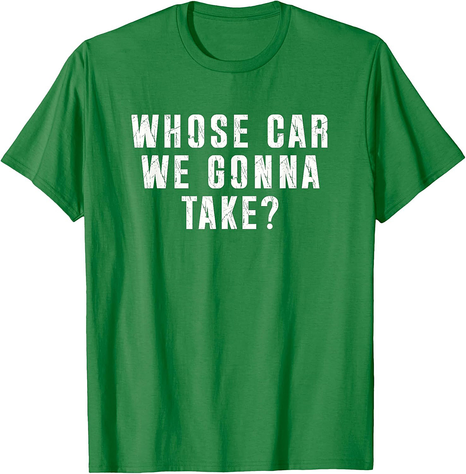 Whose Car We Gonna Take Funny Road Trip T-Shirt