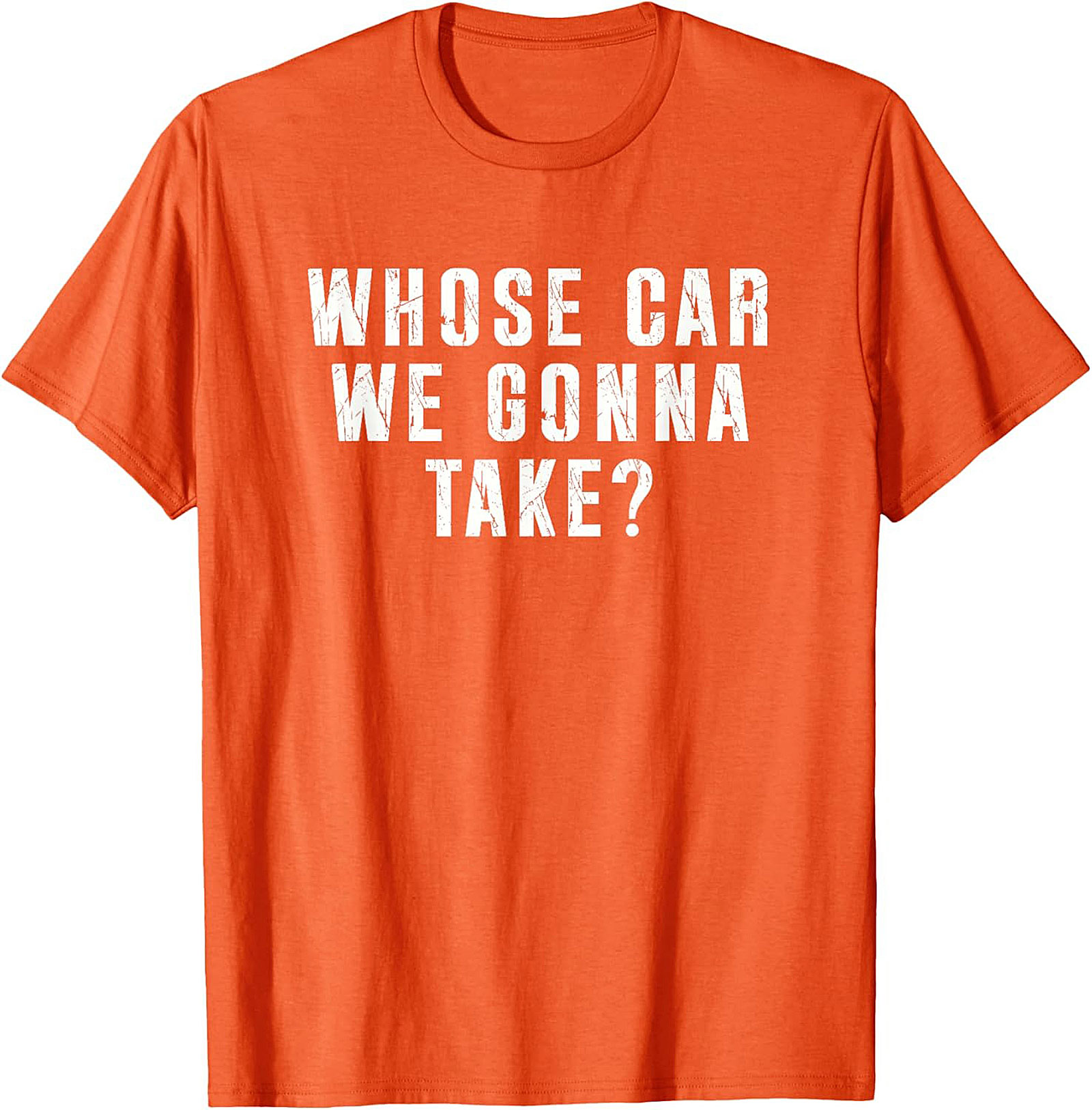 Whose Car We Gonna Take Funny Road Trip T-Shirt