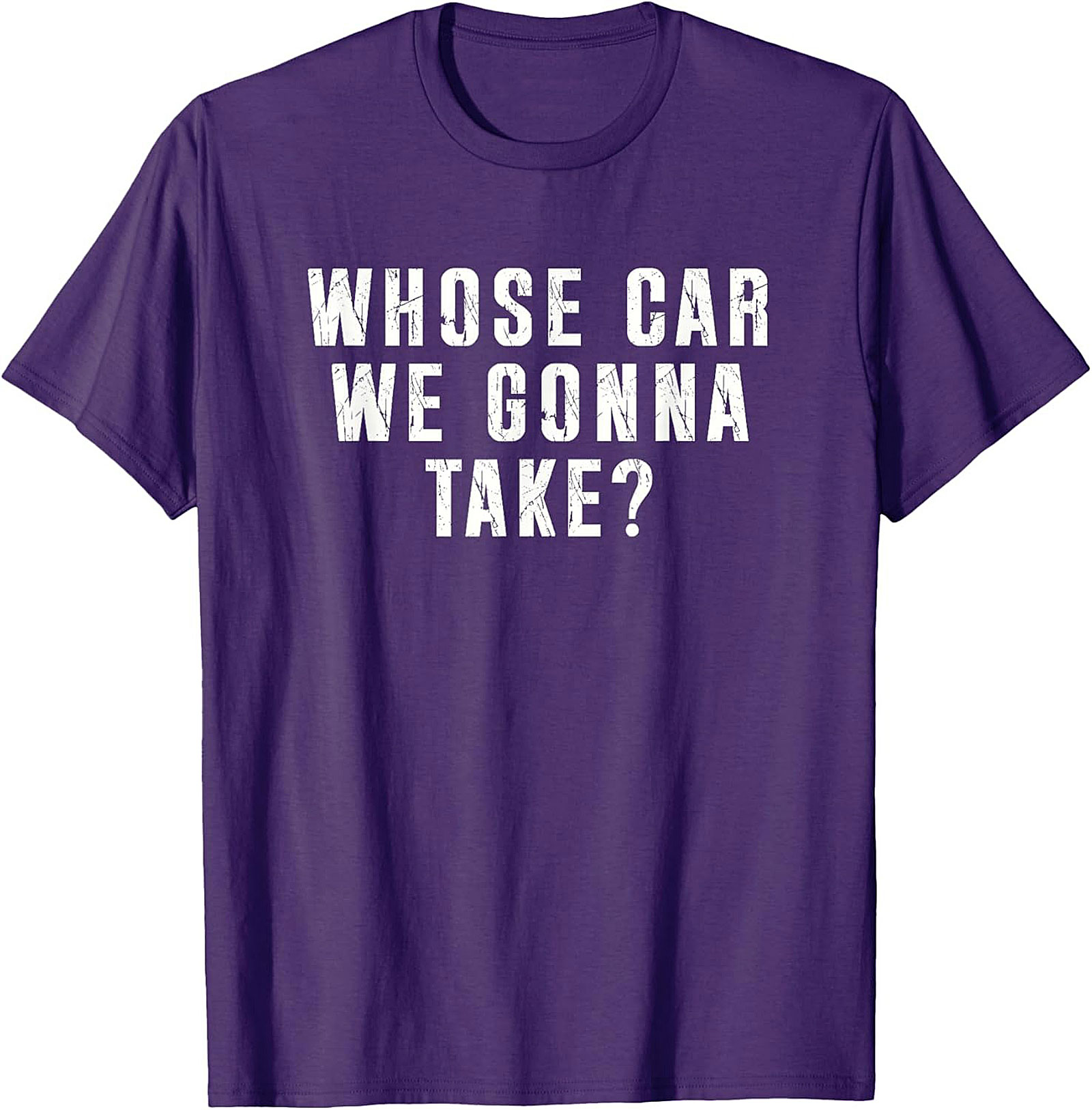 Whose Car We Gonna Take Funny Road Trip T-Shirt
