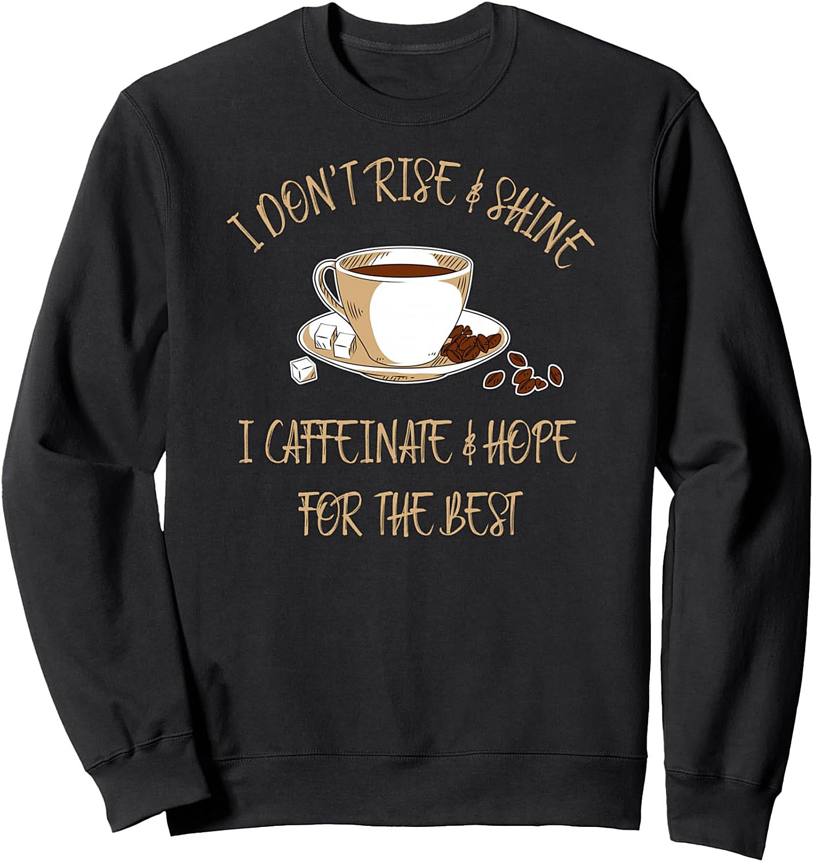 I Caffeinate & Hope Funny Crewneck Sweatshirt Coffee Gift