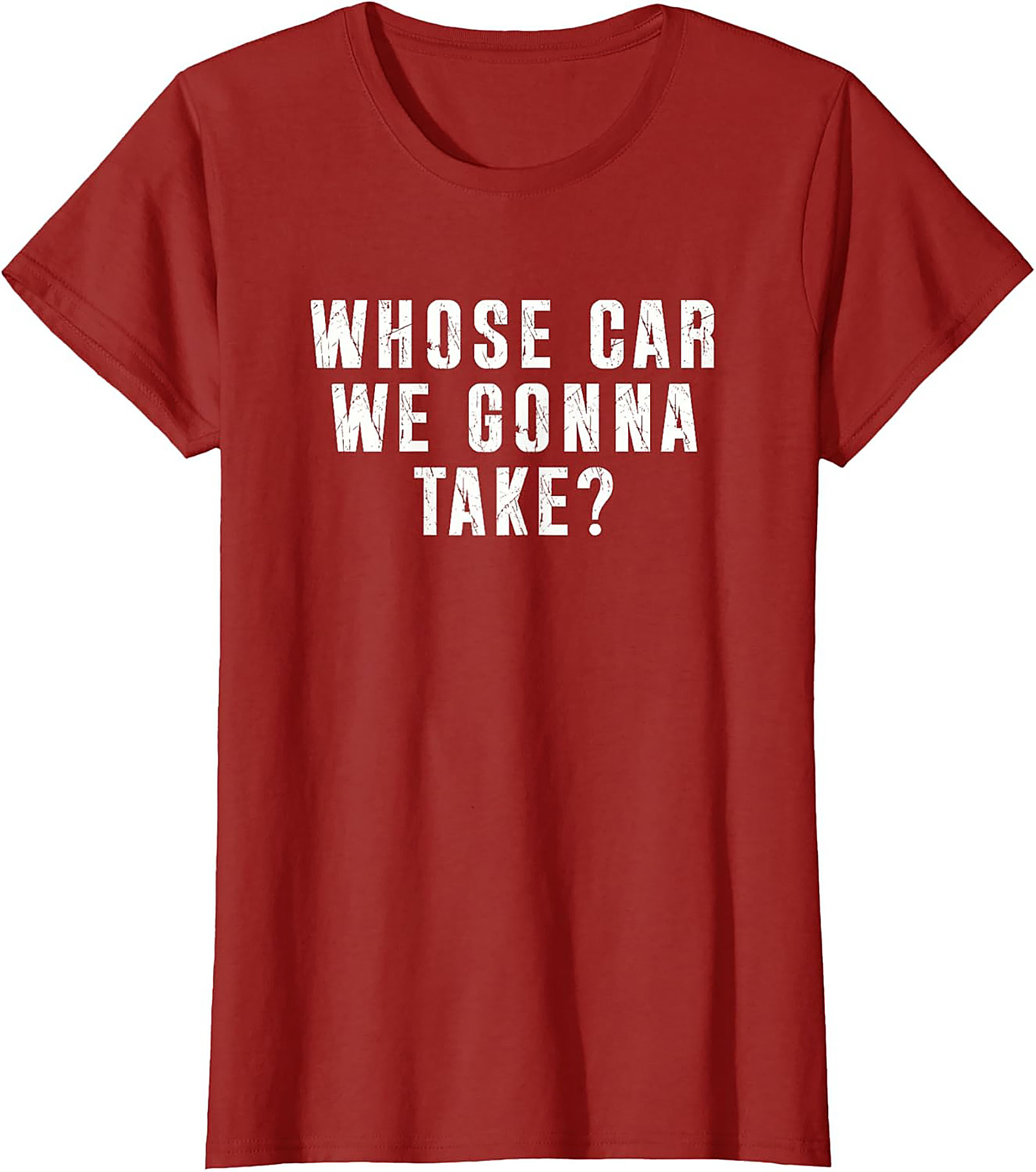 Whose Car We Gonna Take Funny Road Trip T-Shirt