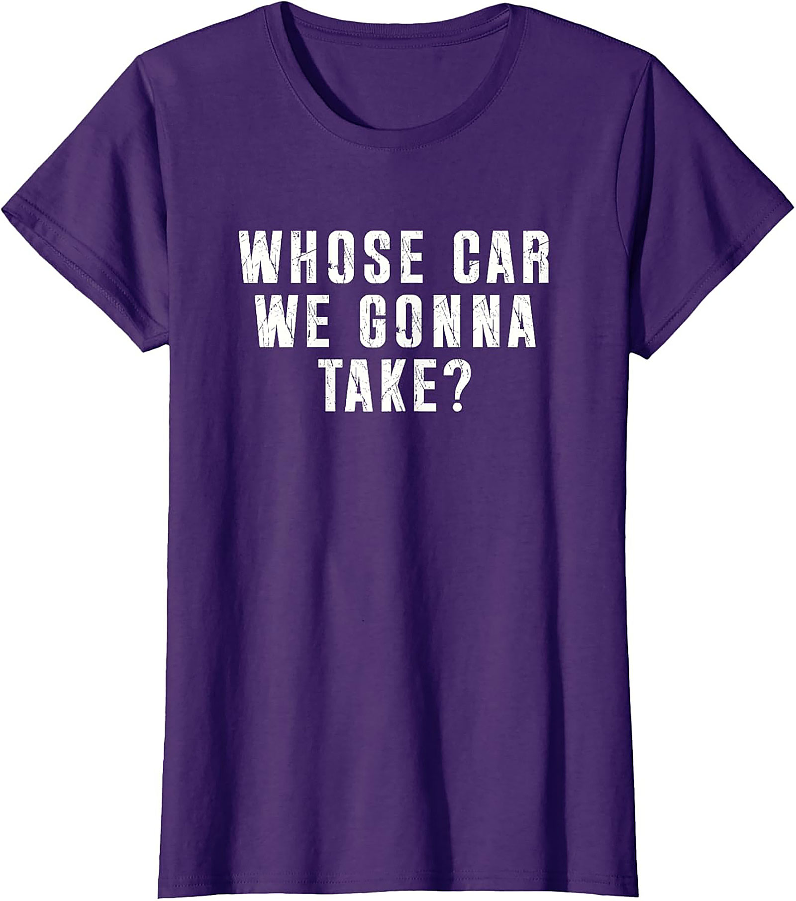 Whose Car We Gonna Take Funny Road Trip T-Shirt
