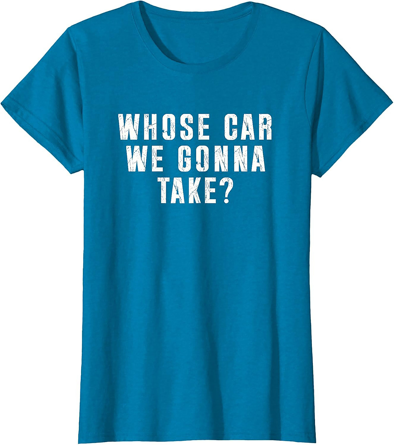 Whose Car We Gonna Take Funny Road Trip T-Shirt