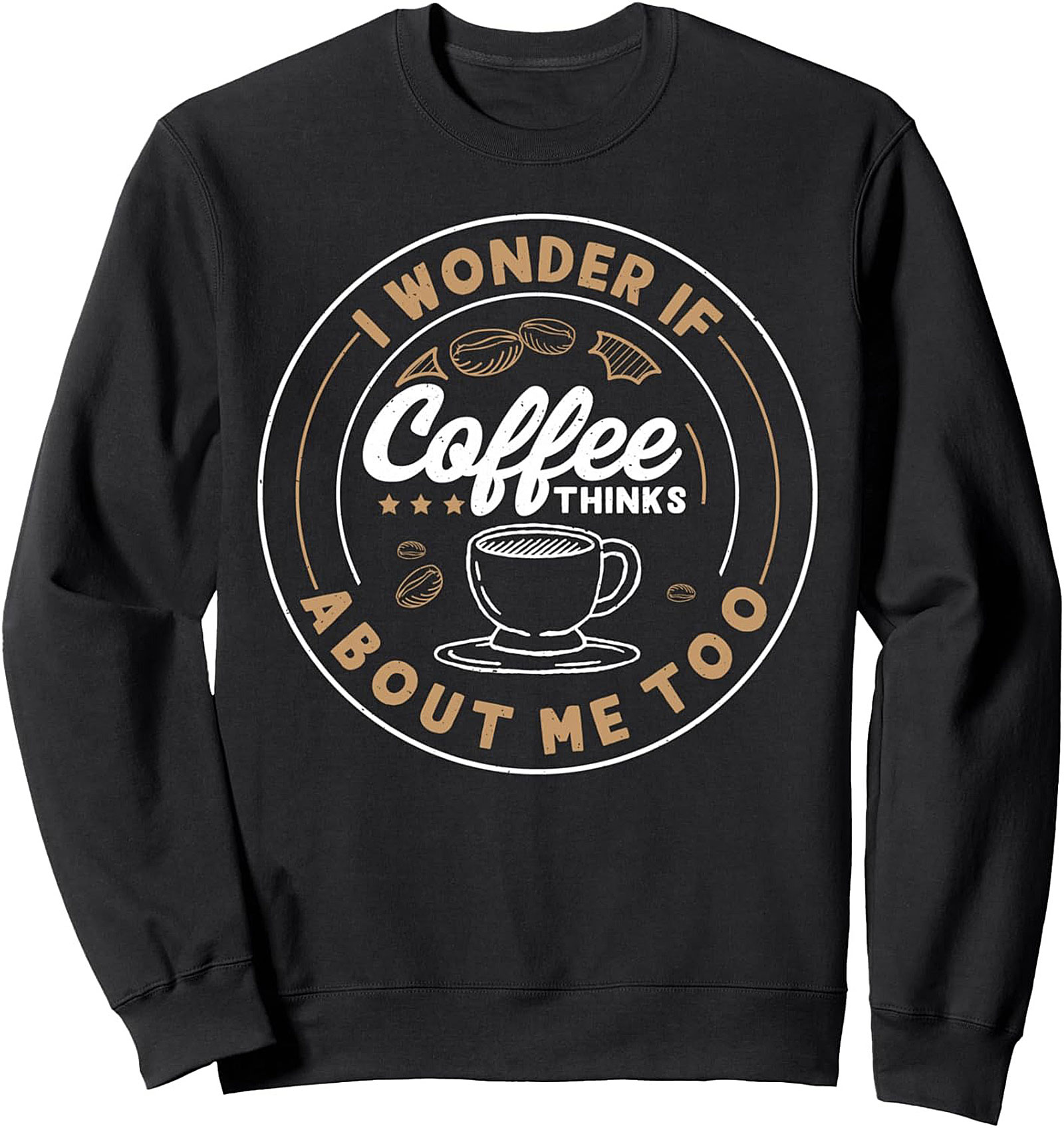 Funny Coffee Lover Crewneck Sweatshirt Cozy Pullover Gift