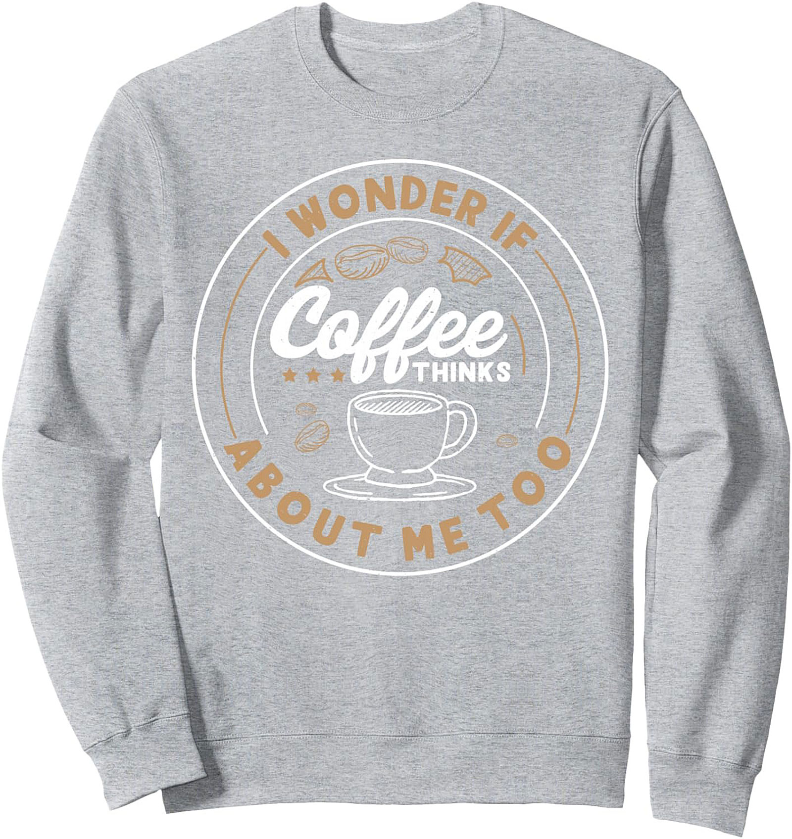 Funny Coffee Lover Crewneck Sweatshirt Cozy Pullover Gift