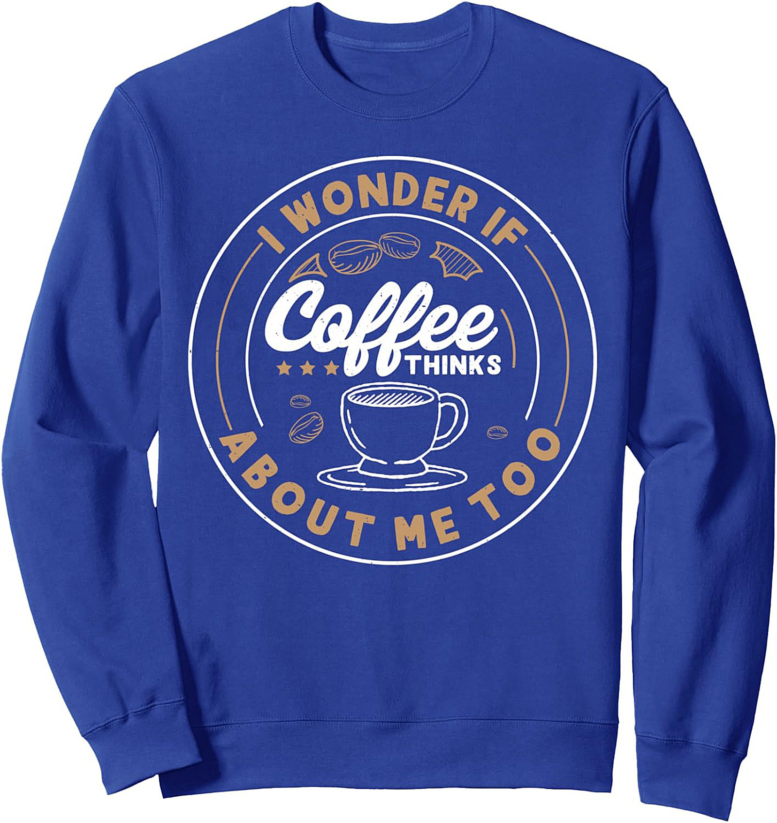 Funny Coffee Lover Crewneck Sweatshirt Cozy Pullover Gift