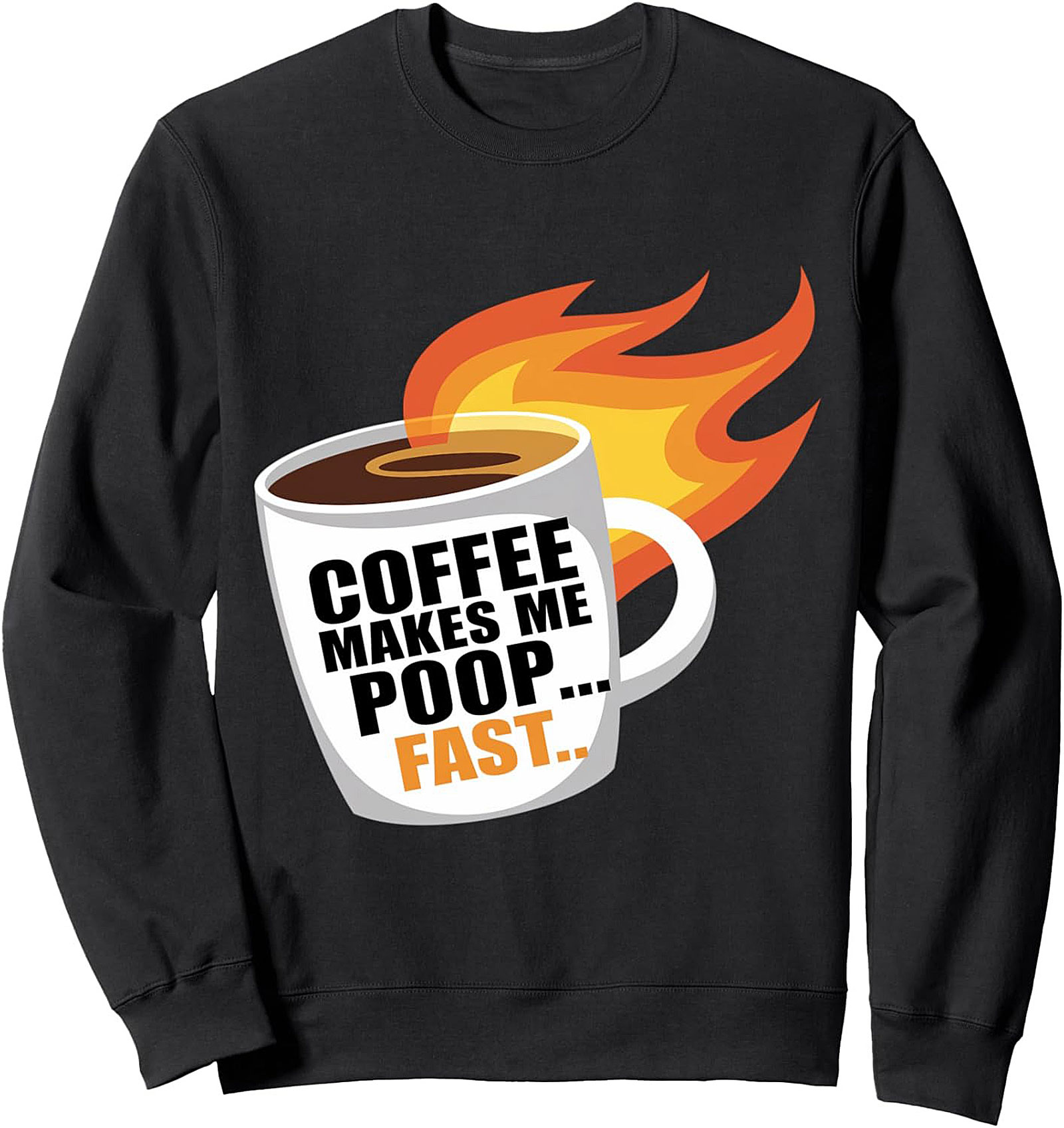 Coffee Makes Me Poop Sweatshirt - Funny Graphic Crewneck