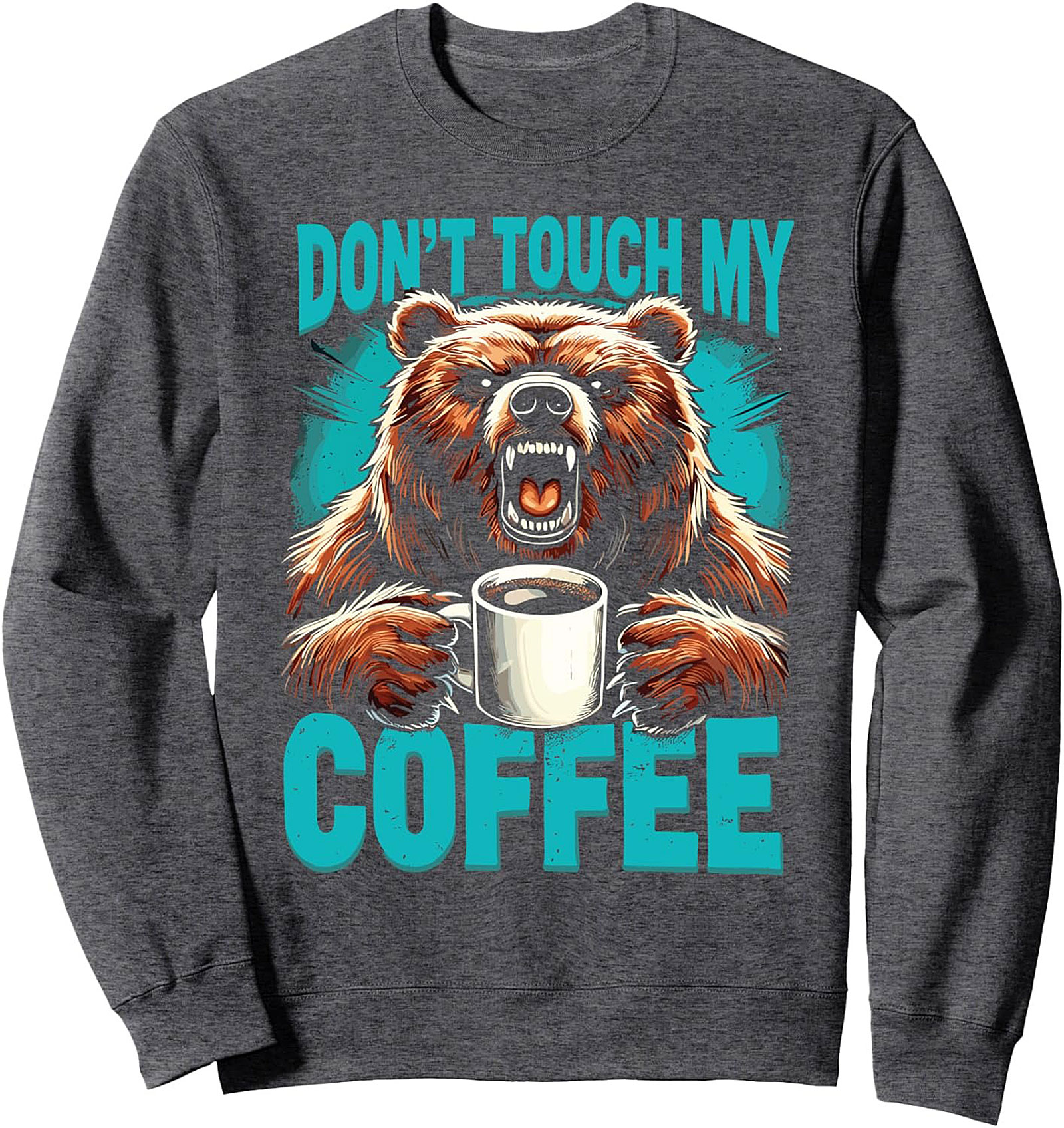 Don’t Touch My Coffee Bear Graphic Sweatshirt Cozy Crewneck