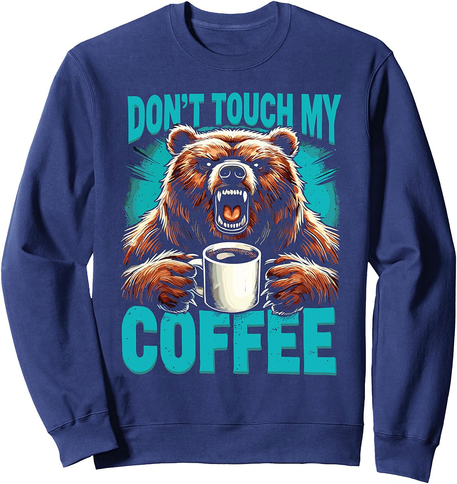Don’t Touch My Coffee Bear Graphic Sweatshirt Cozy Crewneck