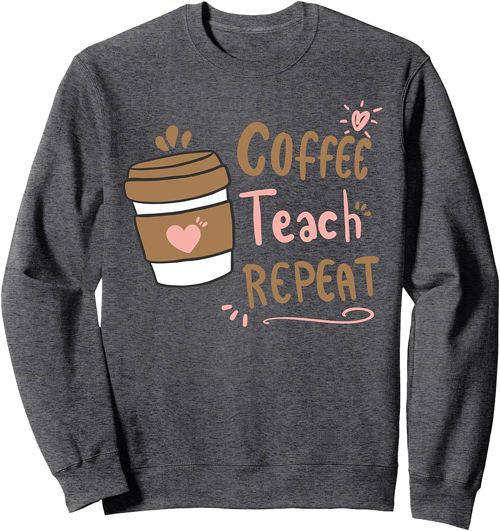 Coffee Teach Repeat Sweatshirt Cozy Teacher Crewneck