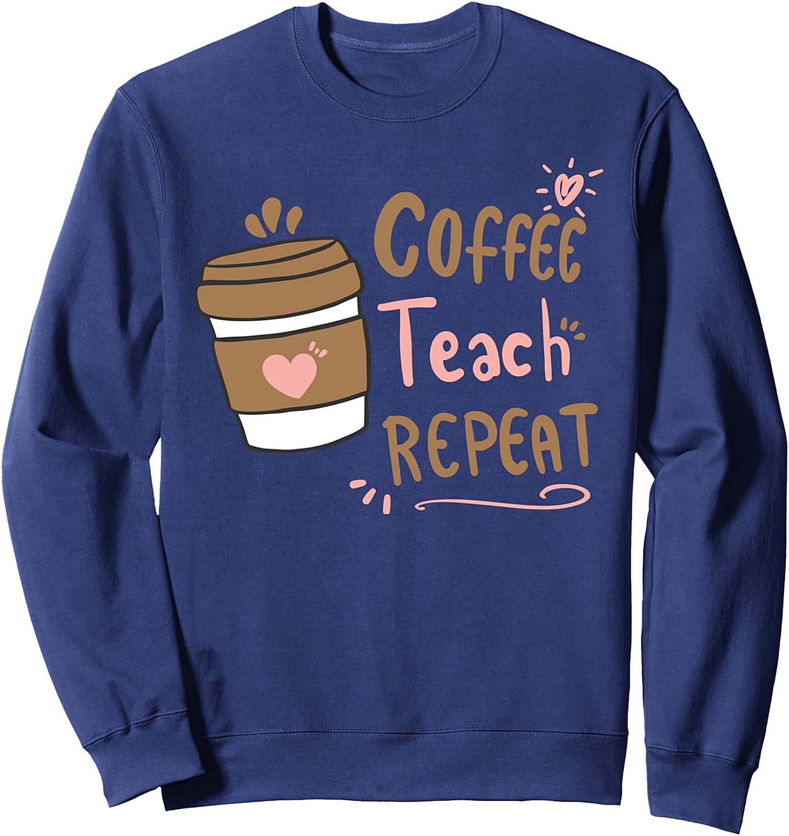 Coffee Teach Repeat Sweatshirt Cozy Teacher Crewneck
