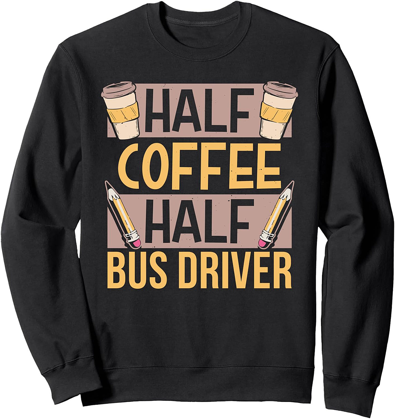 Half Coffee Half Bus Driver Sweatshirt Funny Crewneck Gift