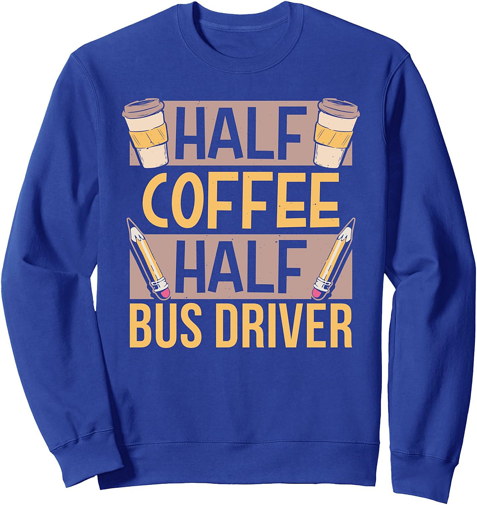  Half Coffee Half Bus Driver Sweatshirt Funny Crewneck Gift
