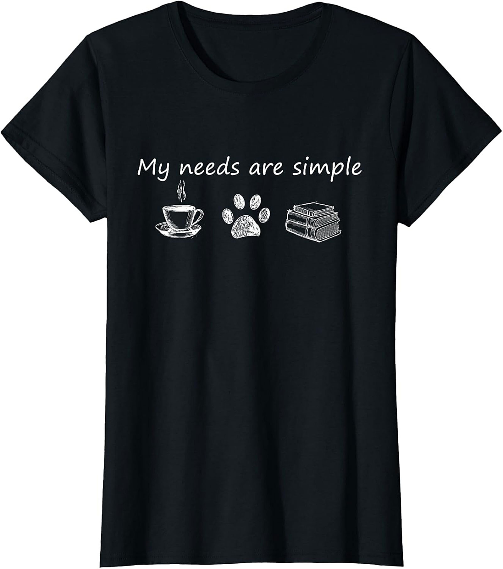 My Needs Are Simple T-Shirt Coffee, Dogs,Books Tee
