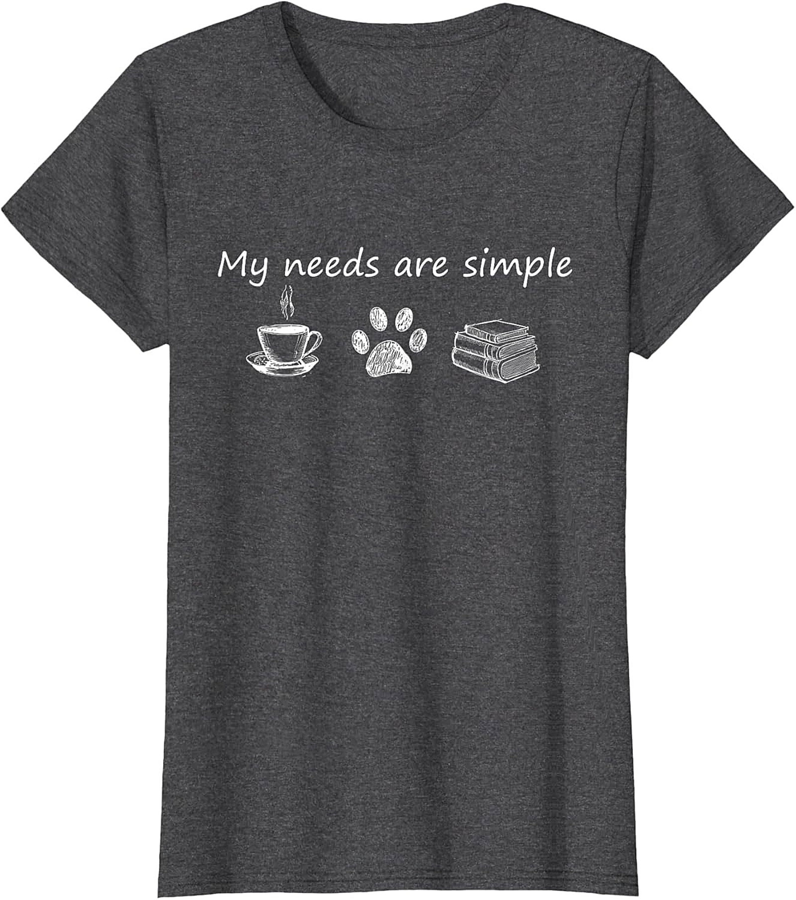 My Needs Are Simple T-Shirt Coffee, Dogs,Books Tee