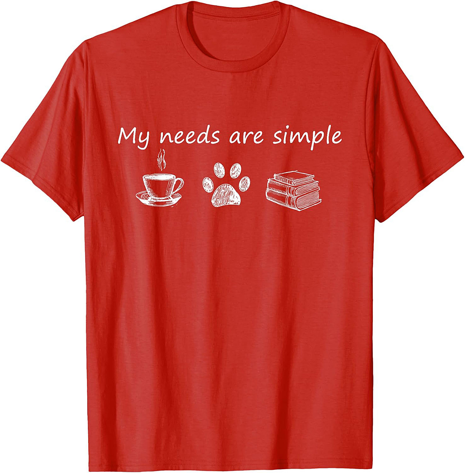 My Needs Are Simple T-Shirt Coffee, Dogs,Books Tee