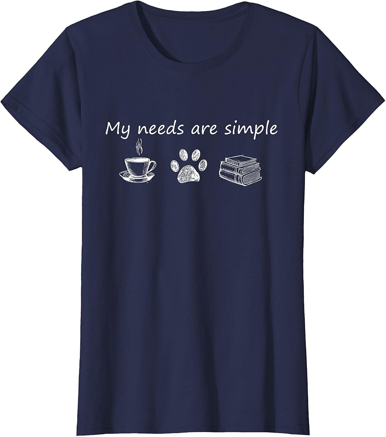 My Needs Are Simple T-Shirt Coffee, Dogs,Books Tee