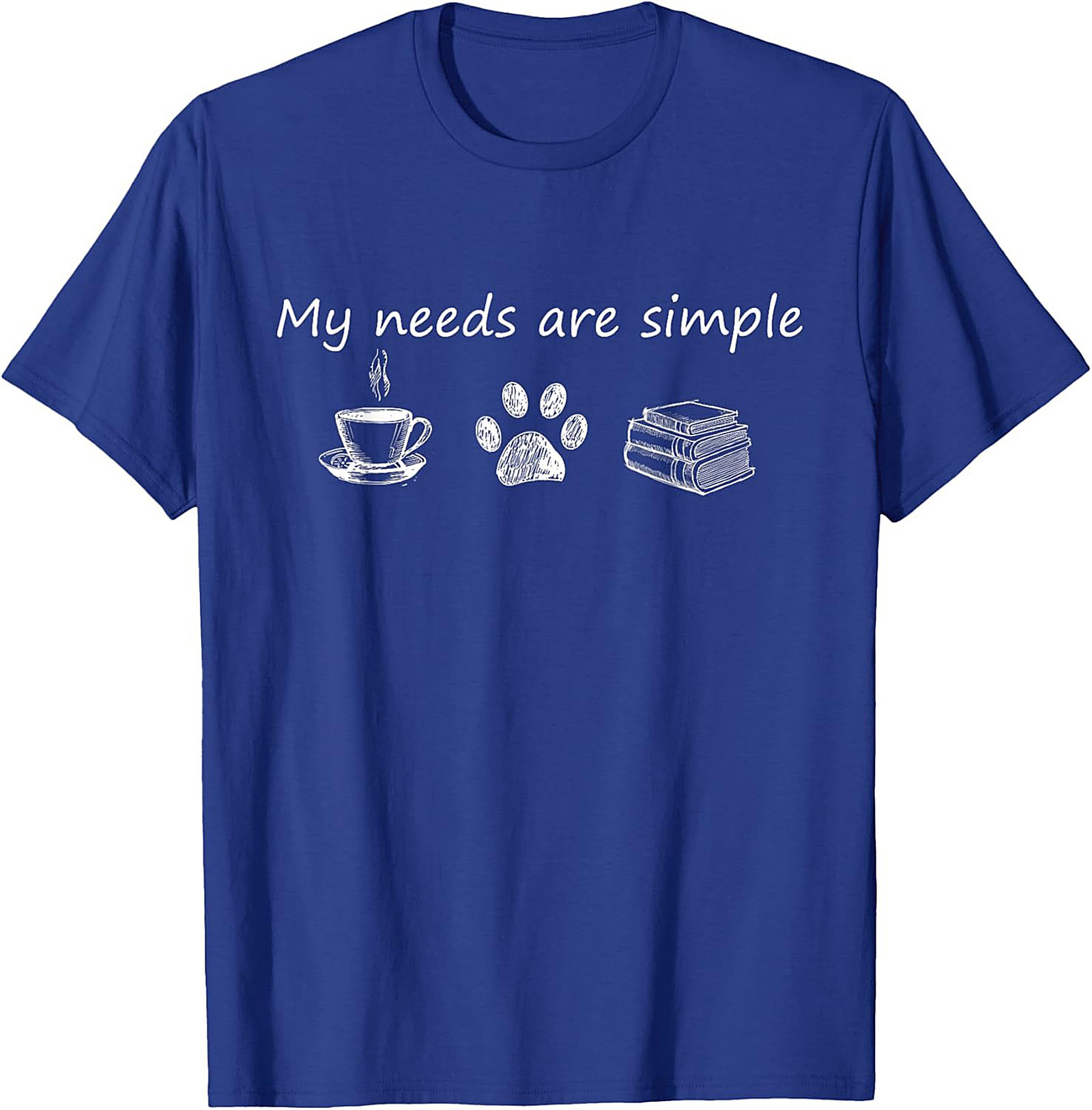 My Needs Are Simple T-Shirt Coffee, Dogs,Books Tee