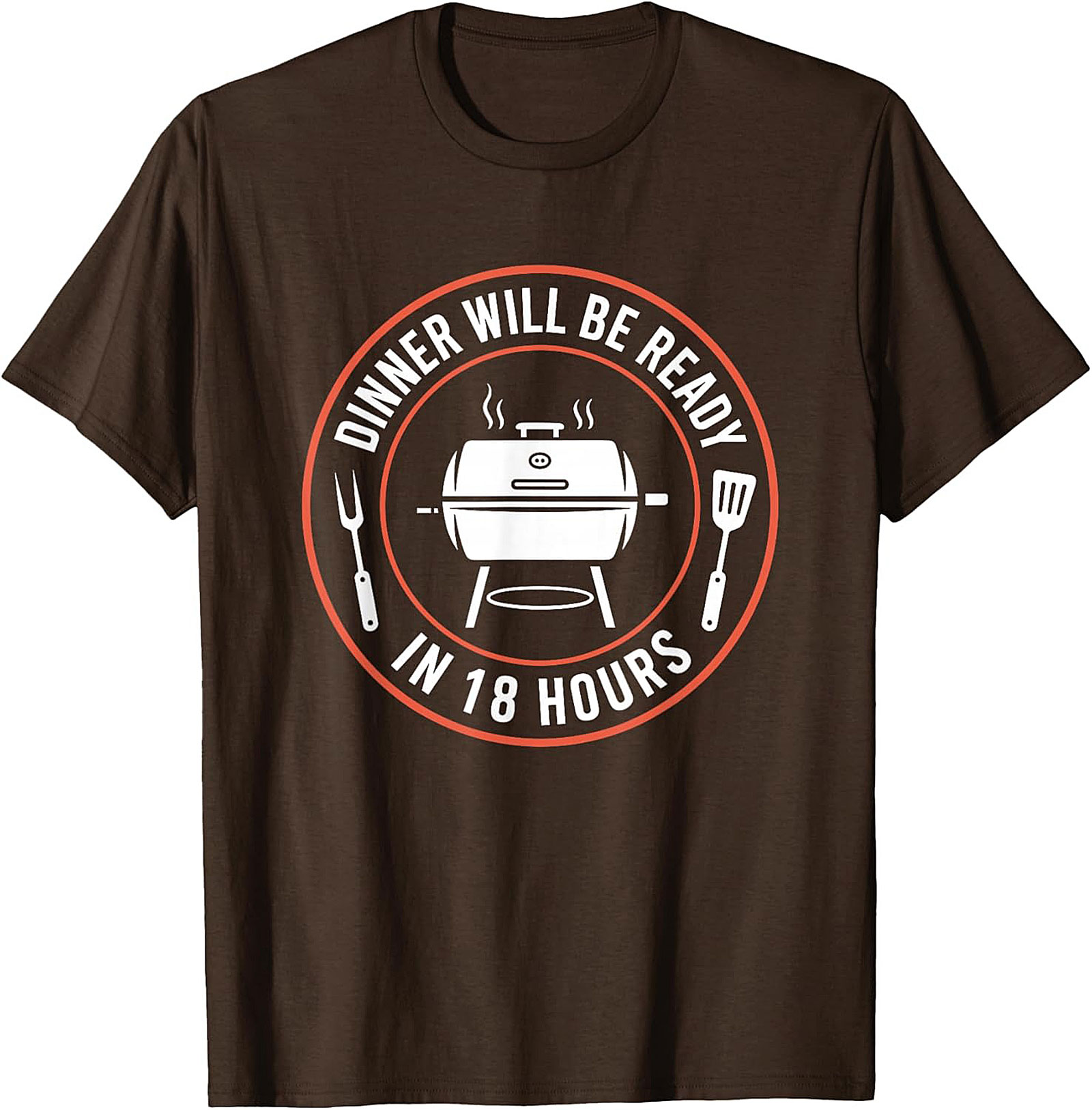 "18 Hours" Funny BBQ T-shirt - Perfect Pitmaster Gift