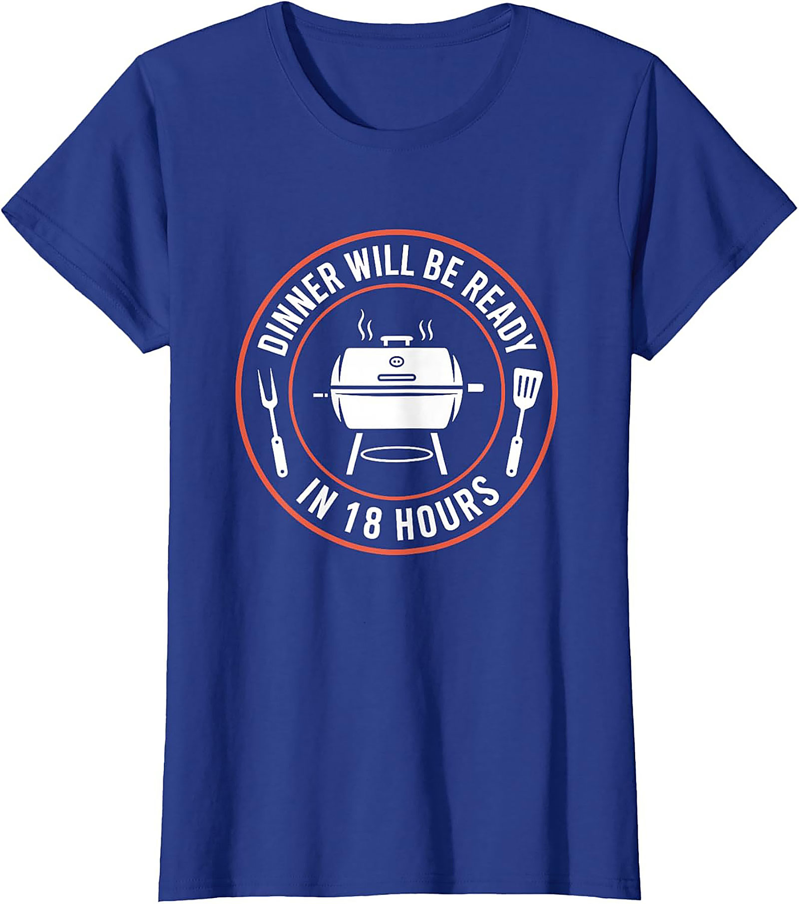 "18 Hours" Funny BBQ T-shirt - Perfect Pitmaster Gift