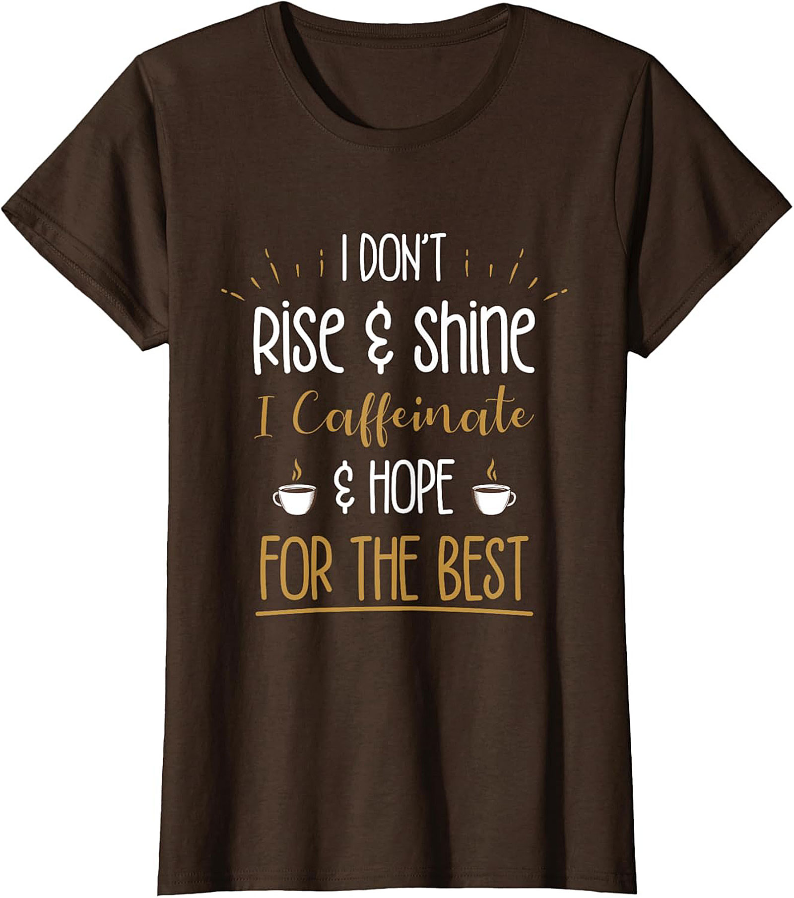 Caffeinate and Hope for the Best T-shirt Funny Coffee Tee