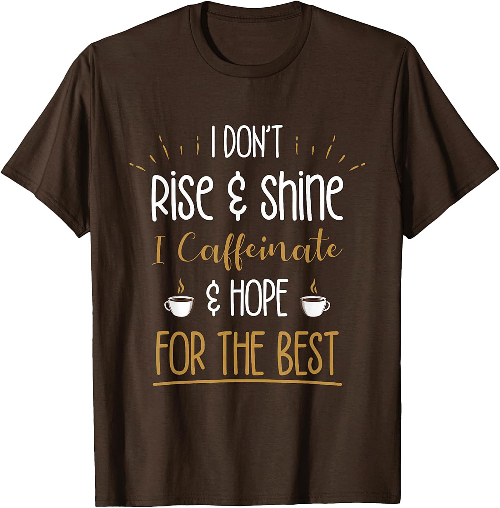 Caffeinate and Hope for the Best T-shirt Funny Coffee Tee