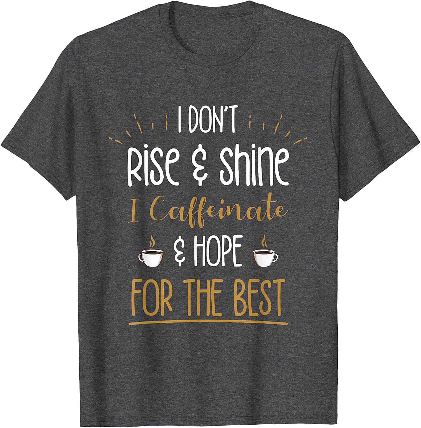 Caffeinate and Hope for the Best T-shirt Funny Coffee Tee