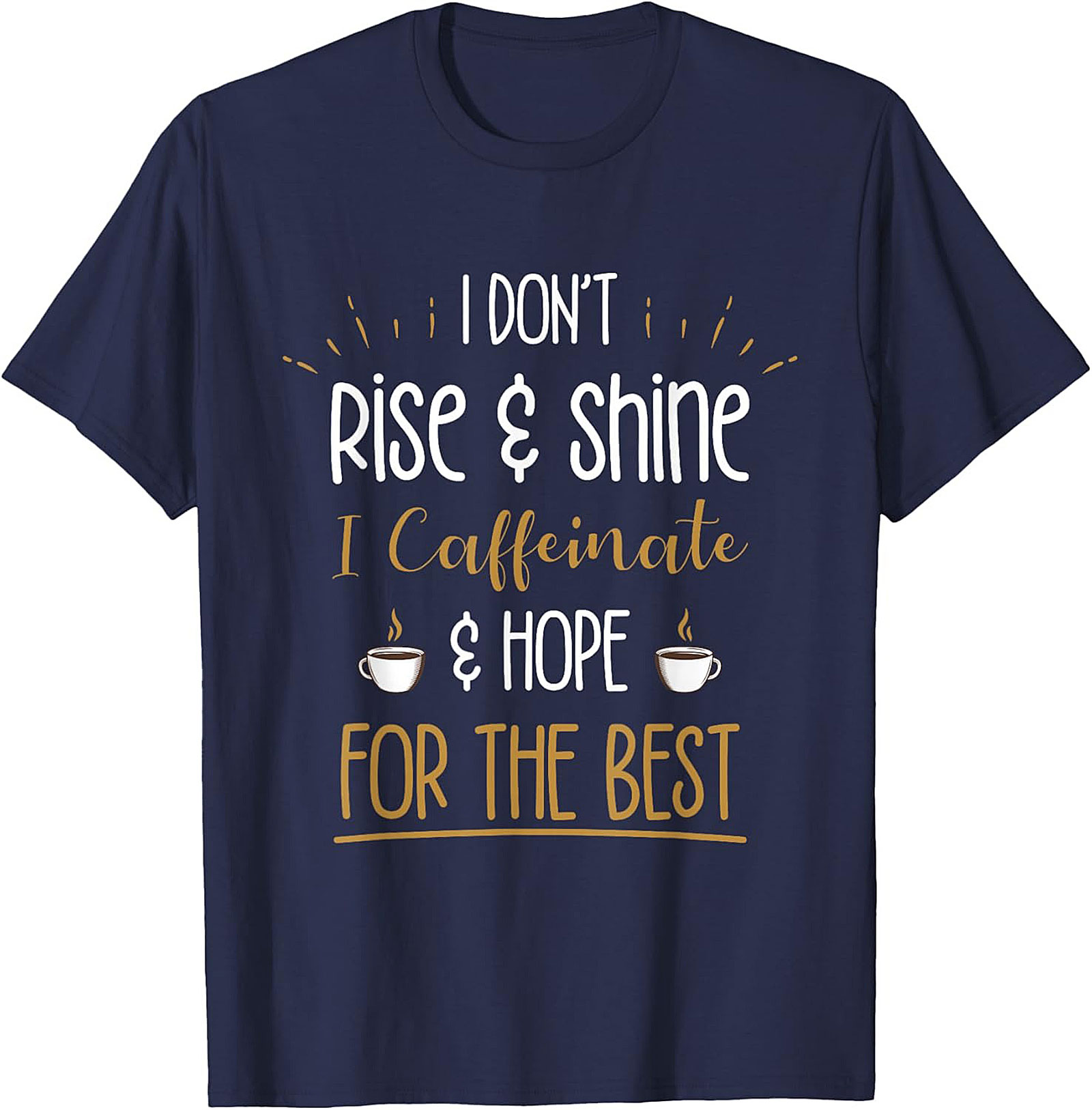 Caffeinate and Hope for the Best T-shirt Funny Coffee Tee