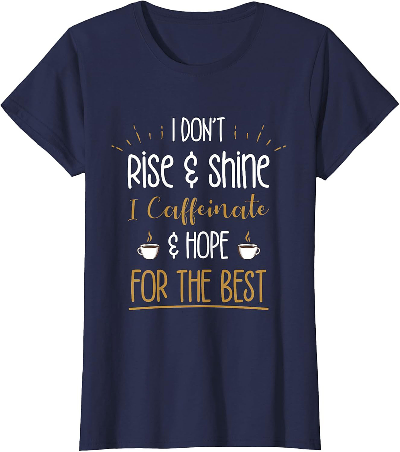 Caffeinate and Hope for the Best T-shirt Funny Coffee Tee
