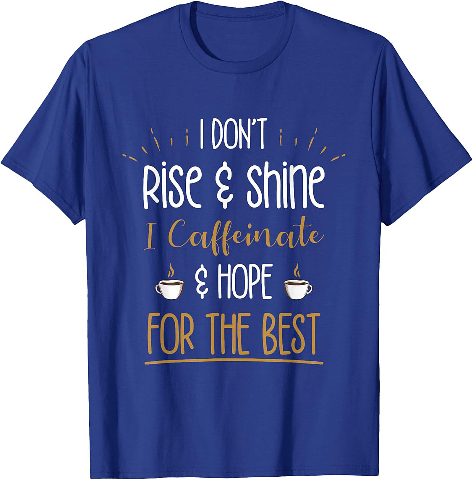 Caffeinate and Hope for the Best T-shirt Funny Coffee Tee