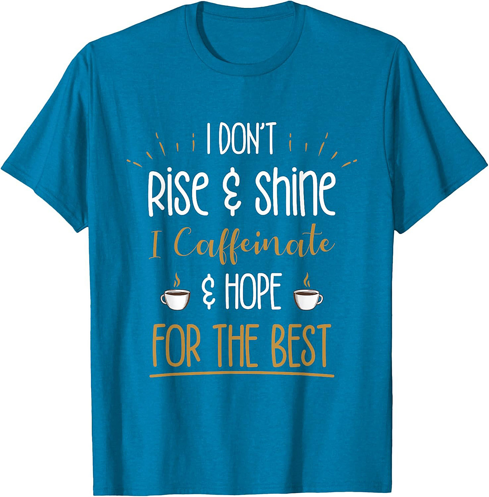 Caffeinate and Hope for the Best T-shirt Funny Coffee Tee